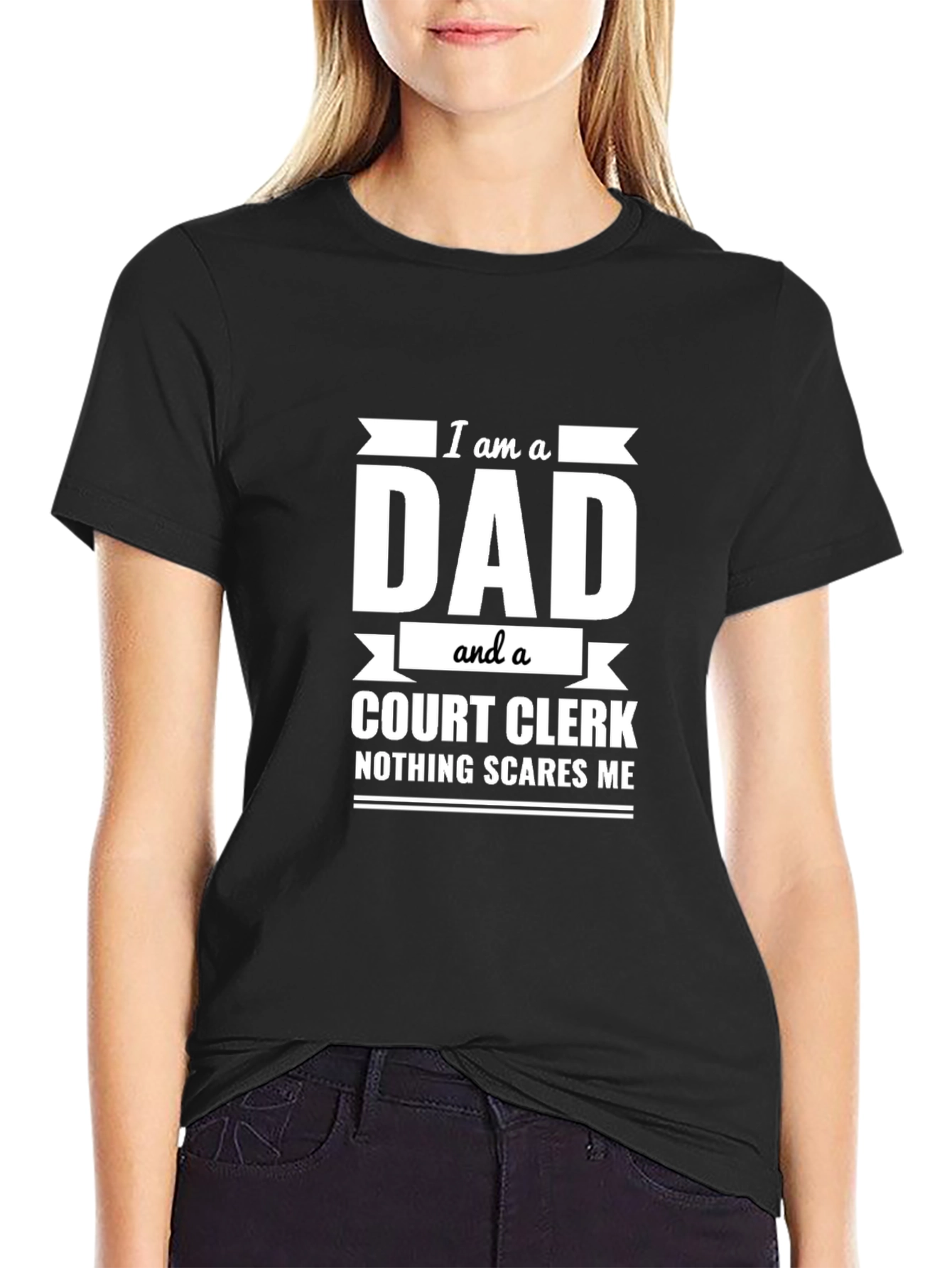 Dad Court Clerk T-Shirt - Nothing Scares Me