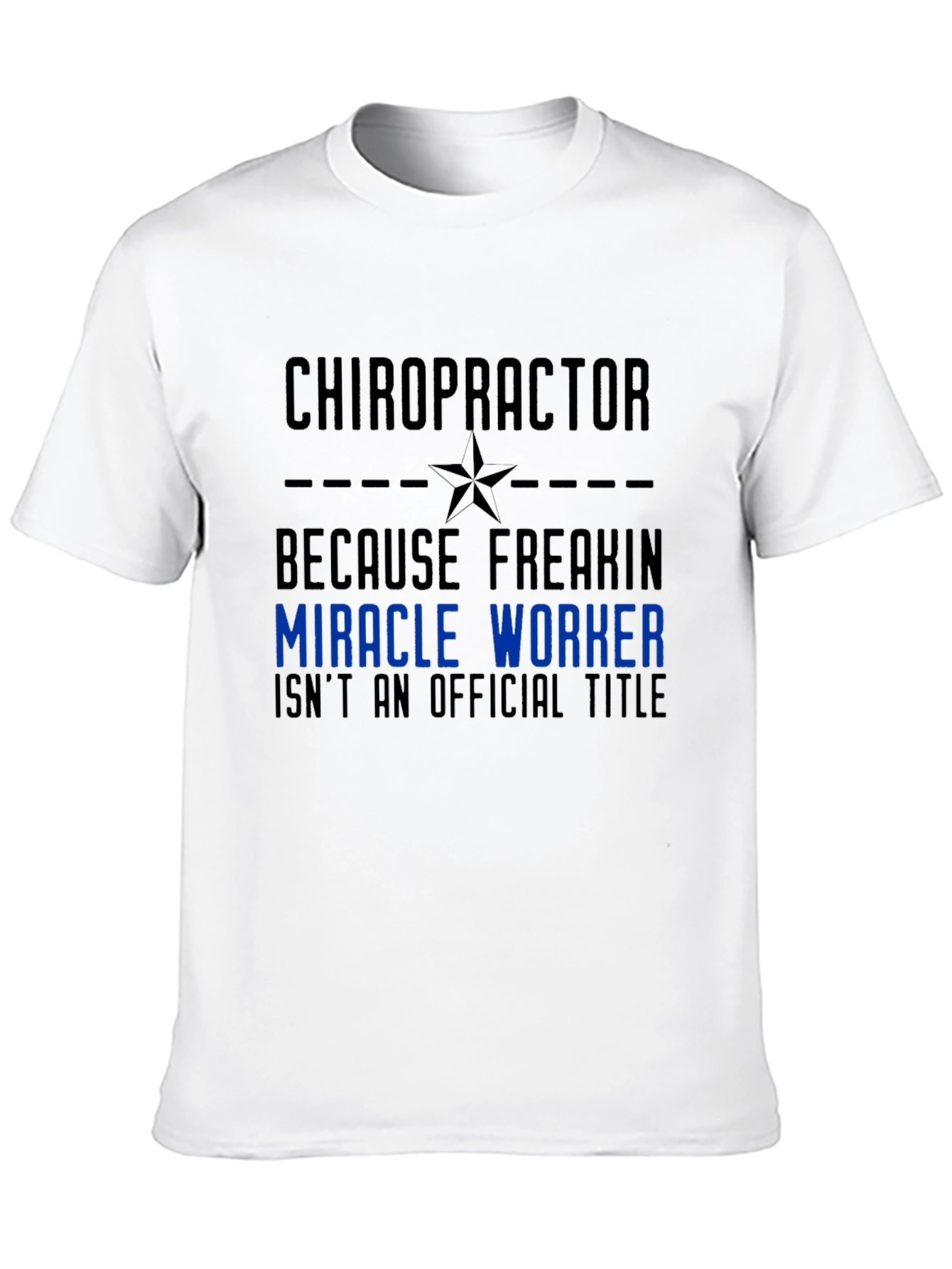 Chiropractor Miracle Worker Graphic Tee