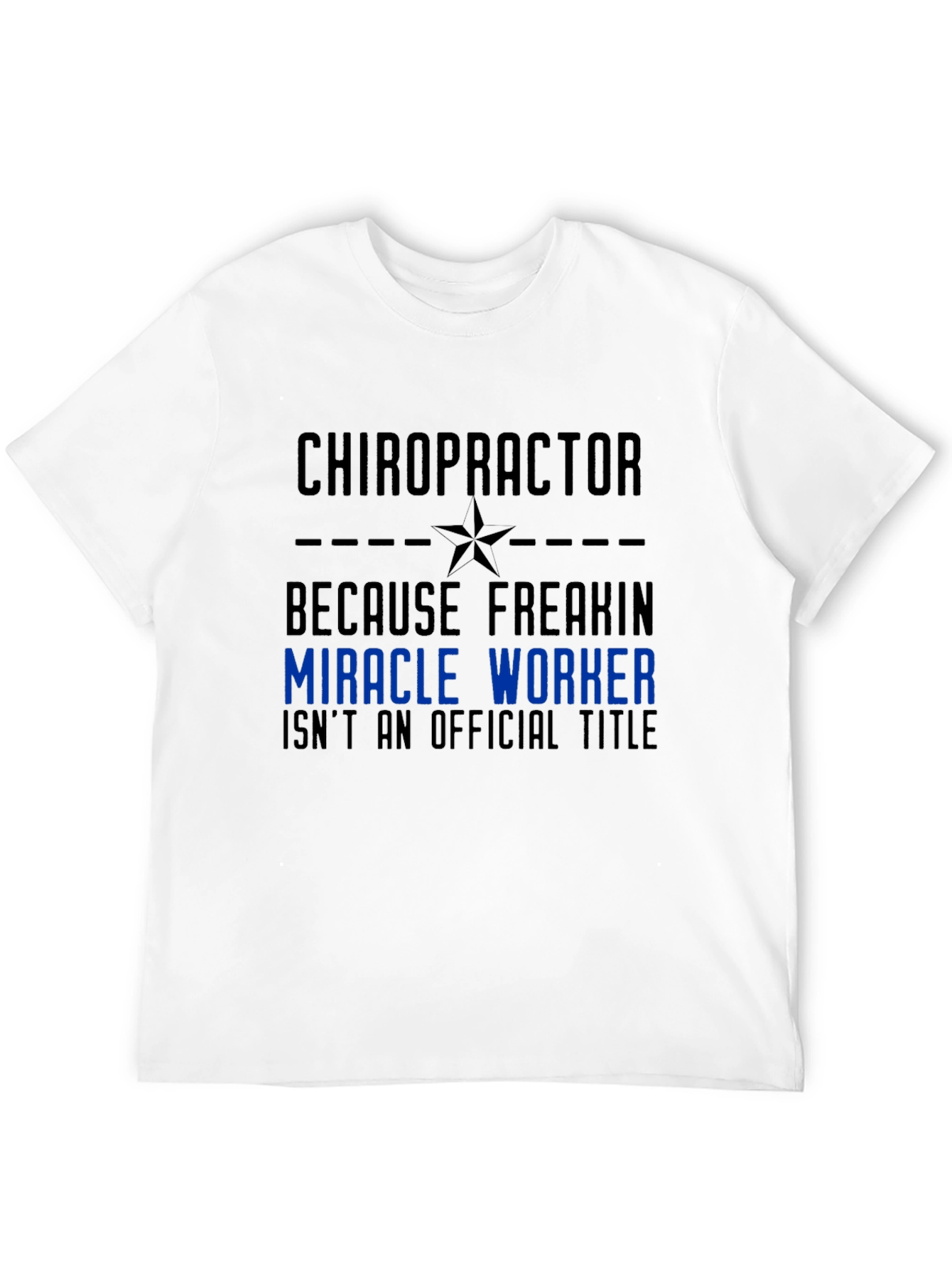 Chiropractor Miracle Worker Graphic Tee