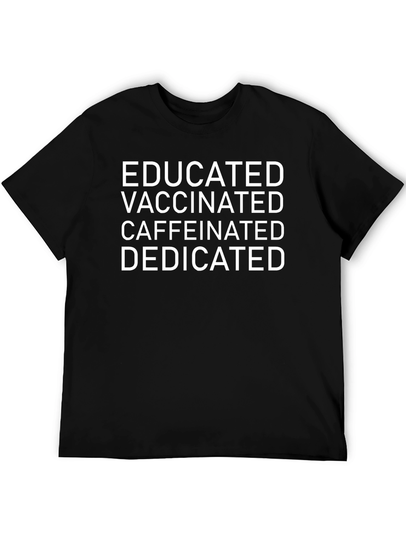 Educated Vaccinated Caffeinated Dedicated Graphic Tee