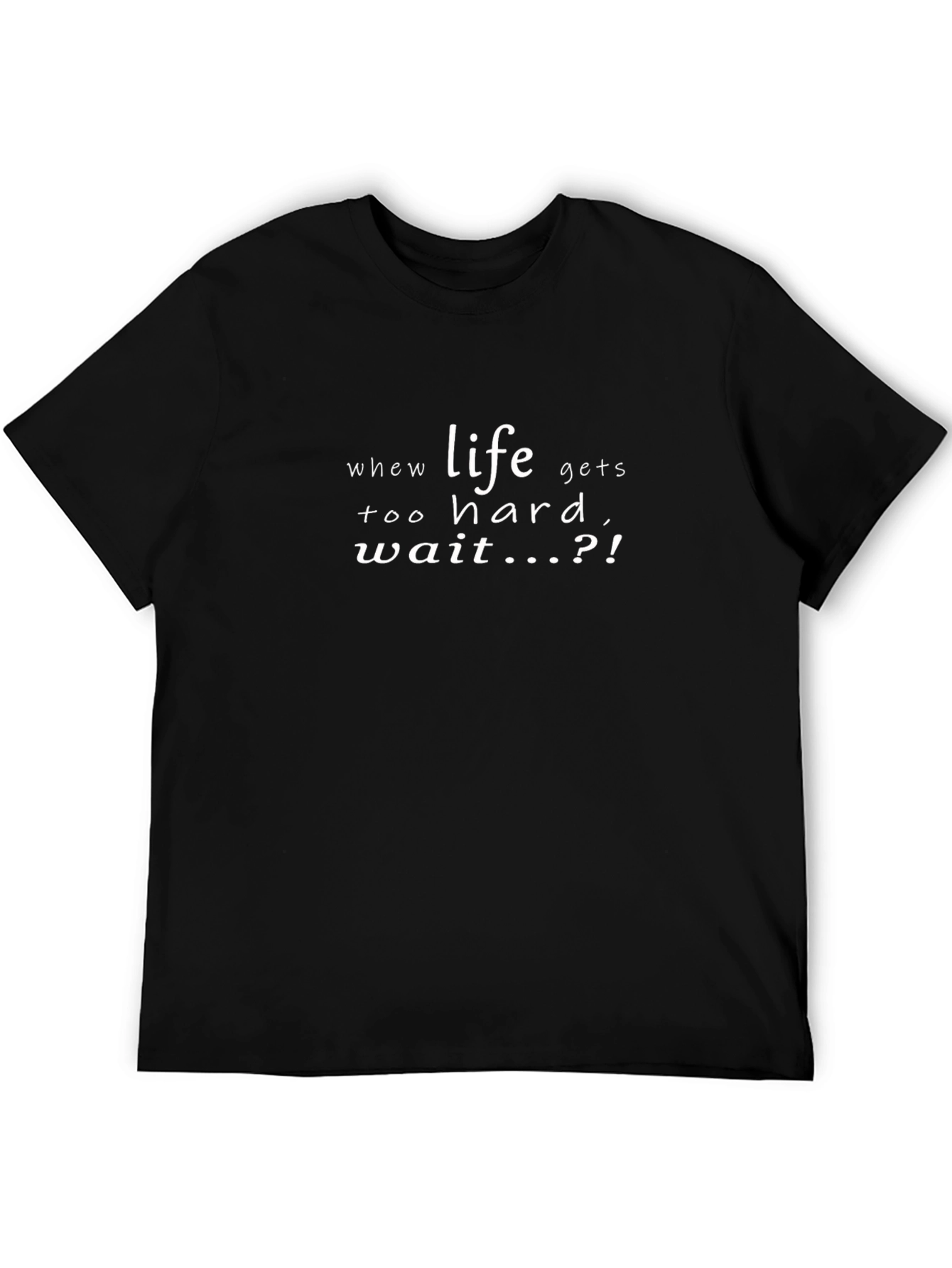 Life Gets Hard Wait T-Shirt - Mens Graphic Tee
