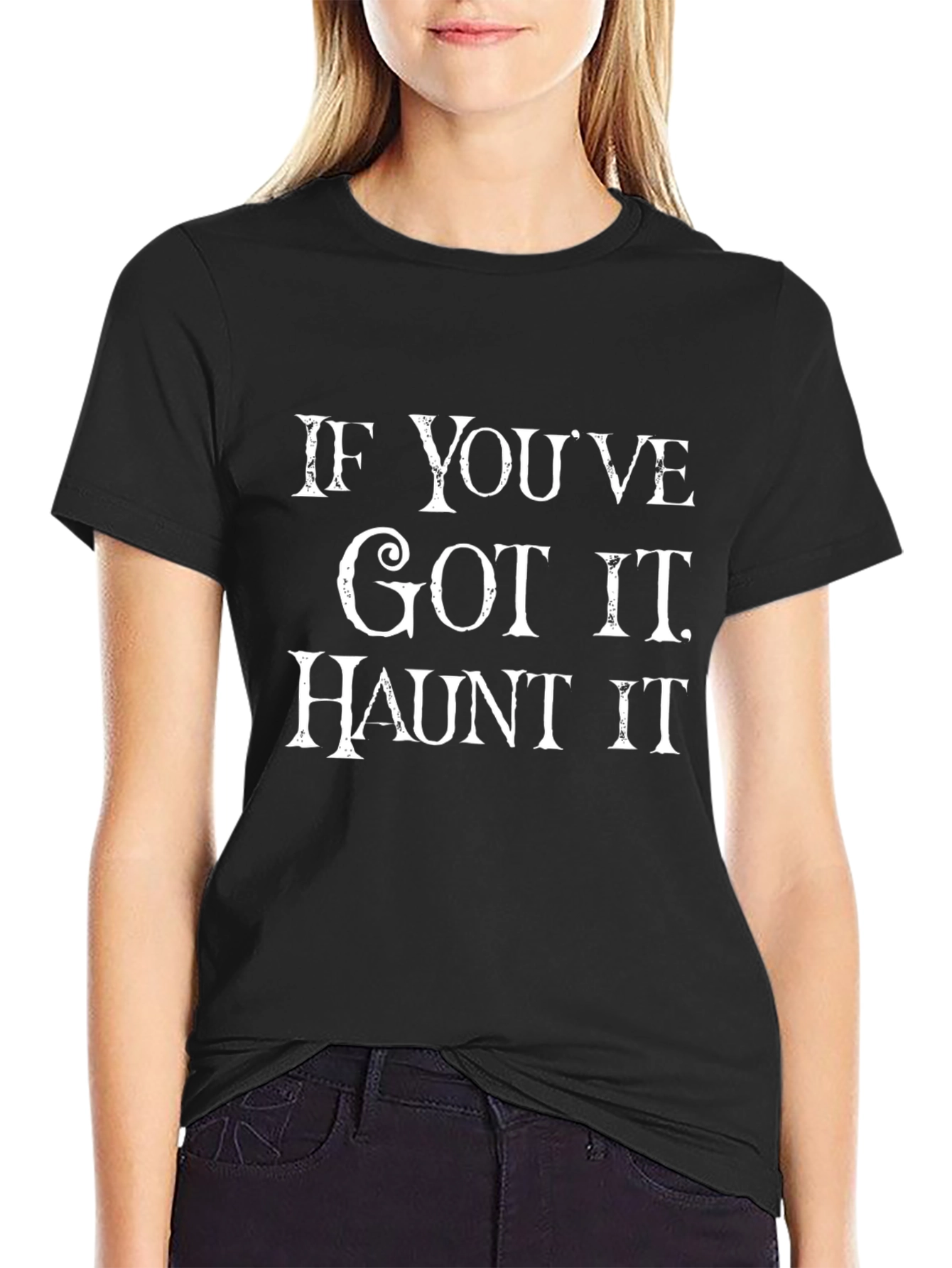 If Youve Got It Haunt It Halloween T-Shirt