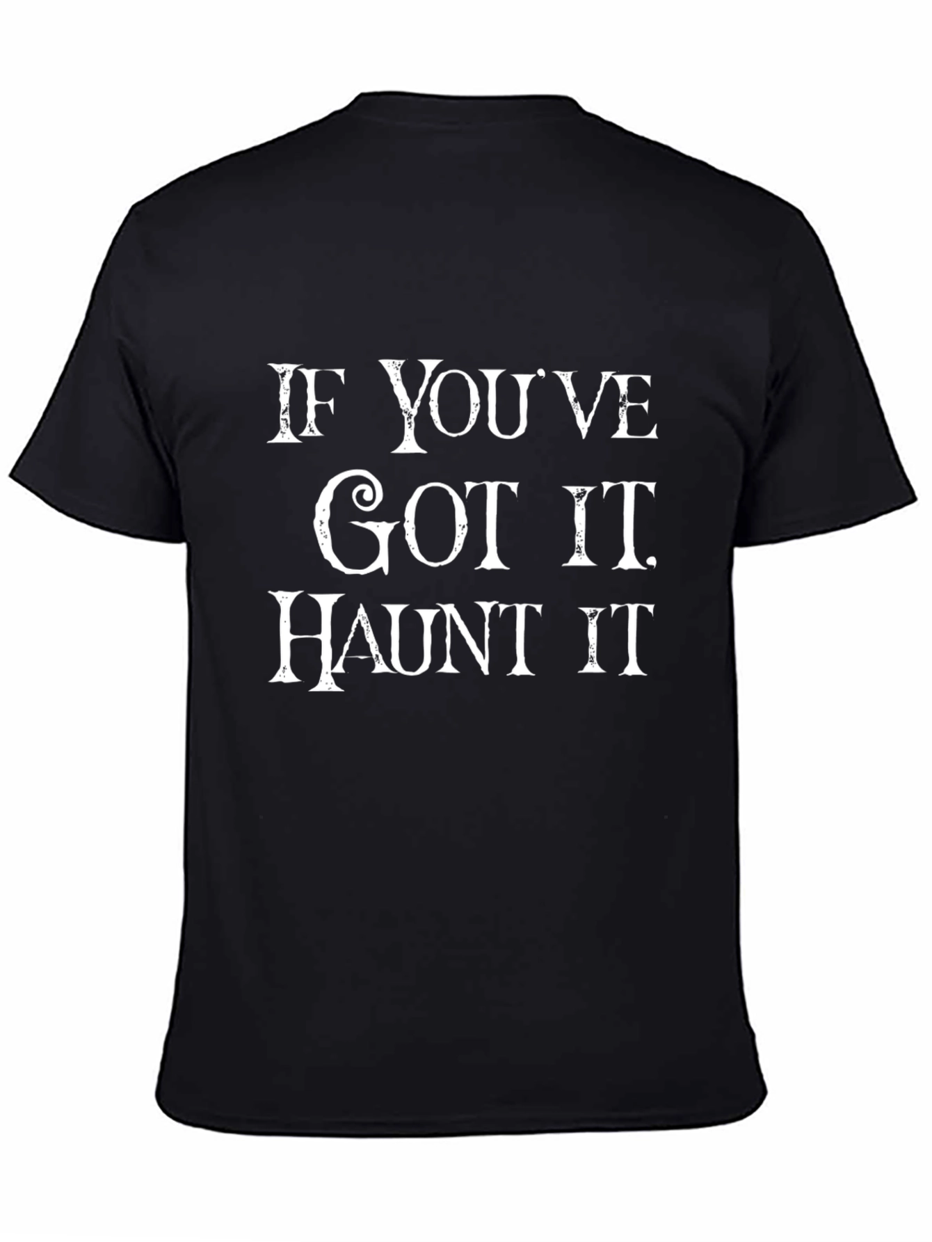 If Youve Got It Haunt It Halloween T-Shirt
