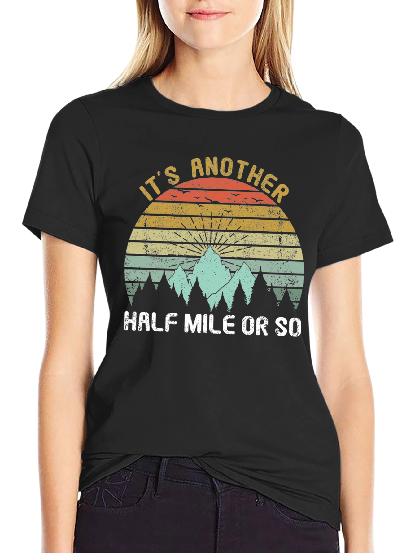 Its Another Half Mile or So T-Shirt