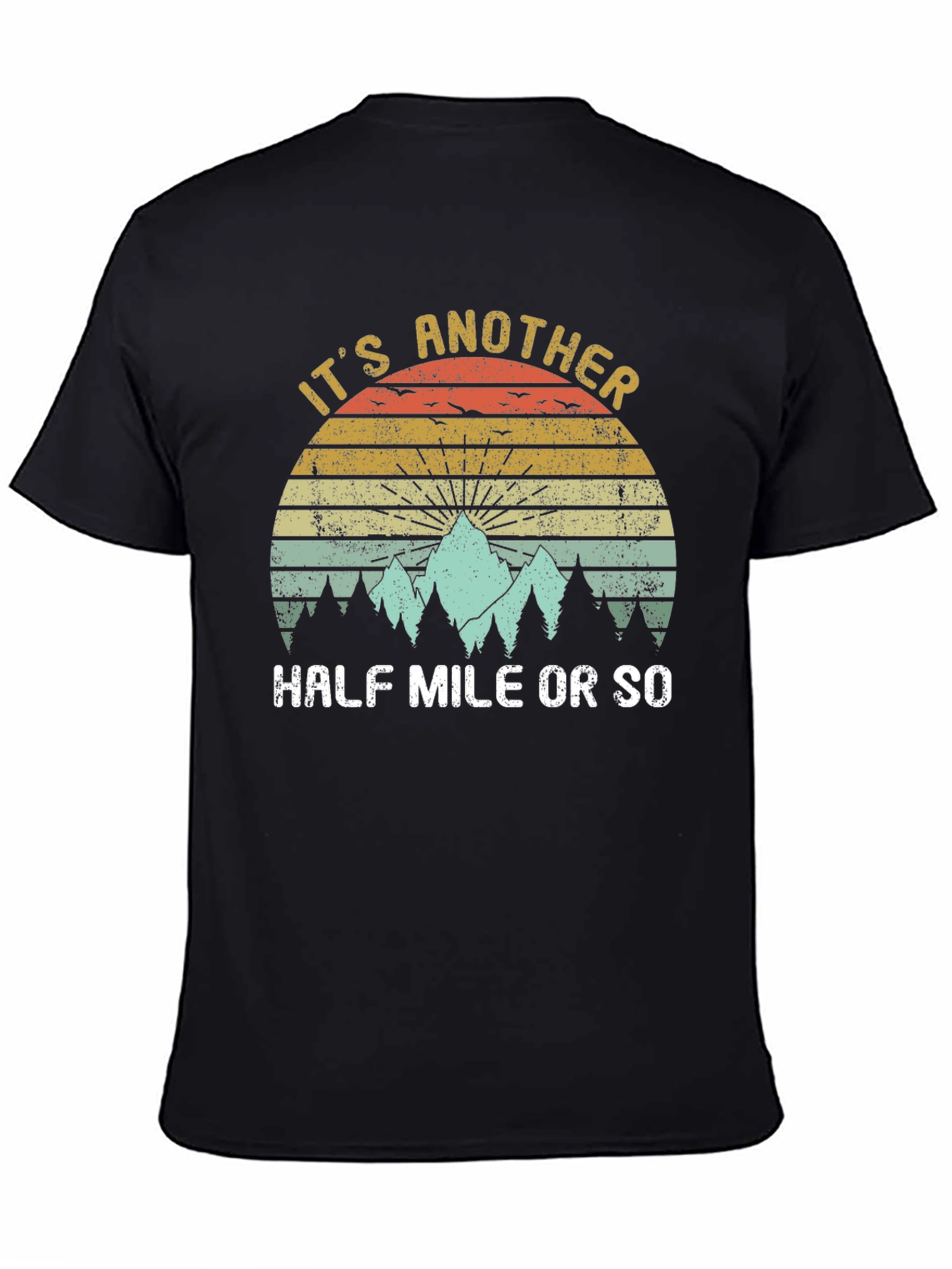 Its Another Half Mile or So T-Shirt