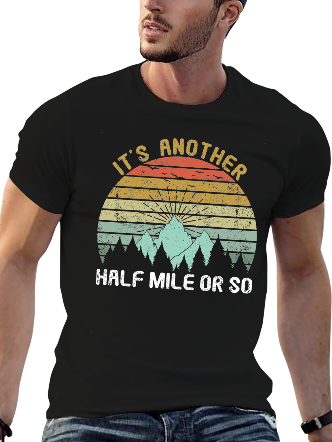 Its Another Half Mile or So T-Shirt