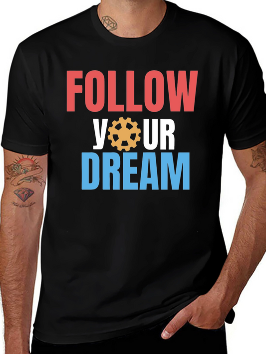 Follow Your Dream Graphic T-Shirt - Motivational Crew Neck Tee