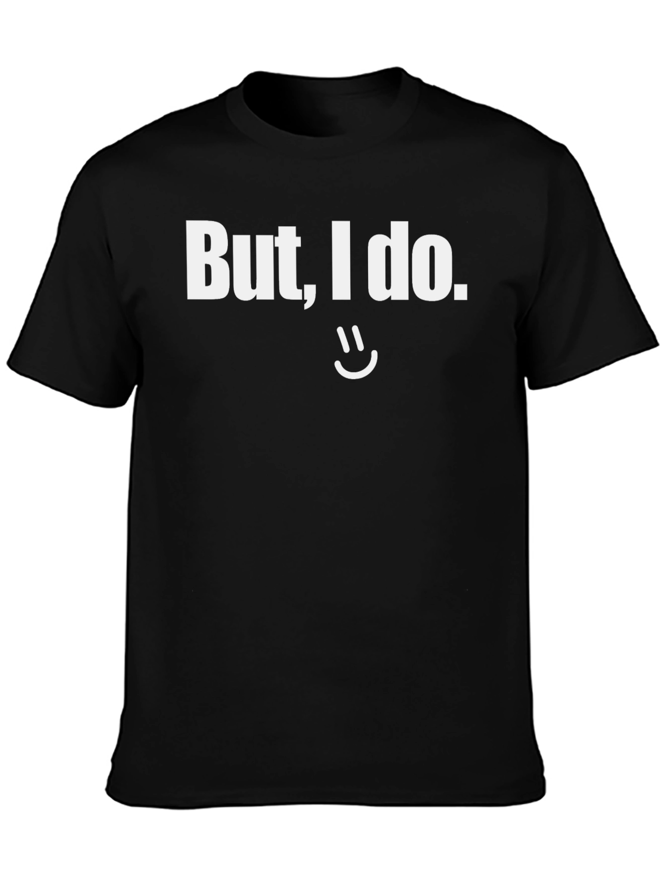 But I do Graphic T-Shirt Funny Sarcastic Tee