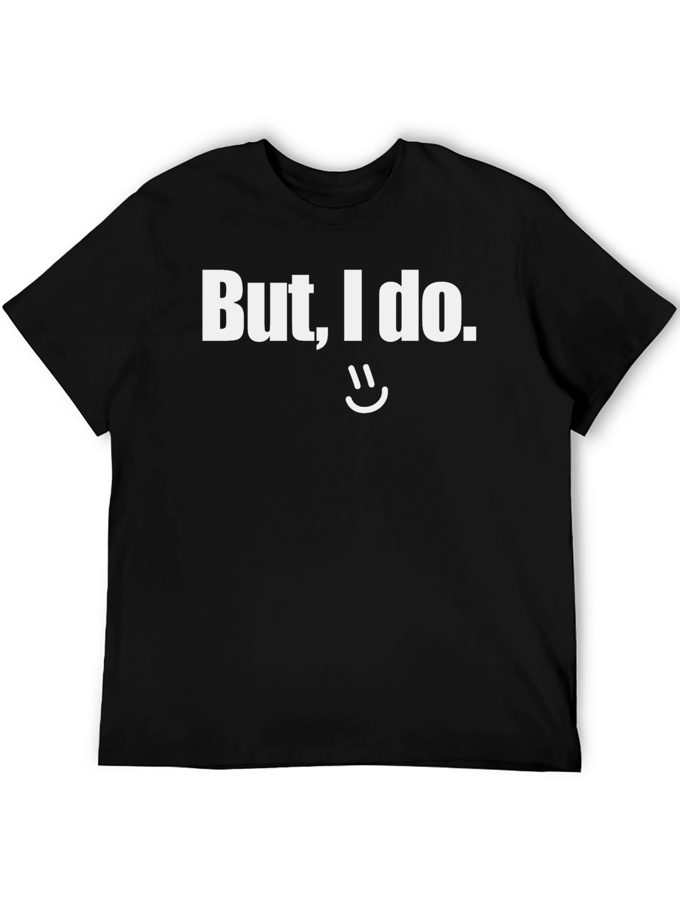 But I do Graphic T-Shirt Funny Sarcastic Tee