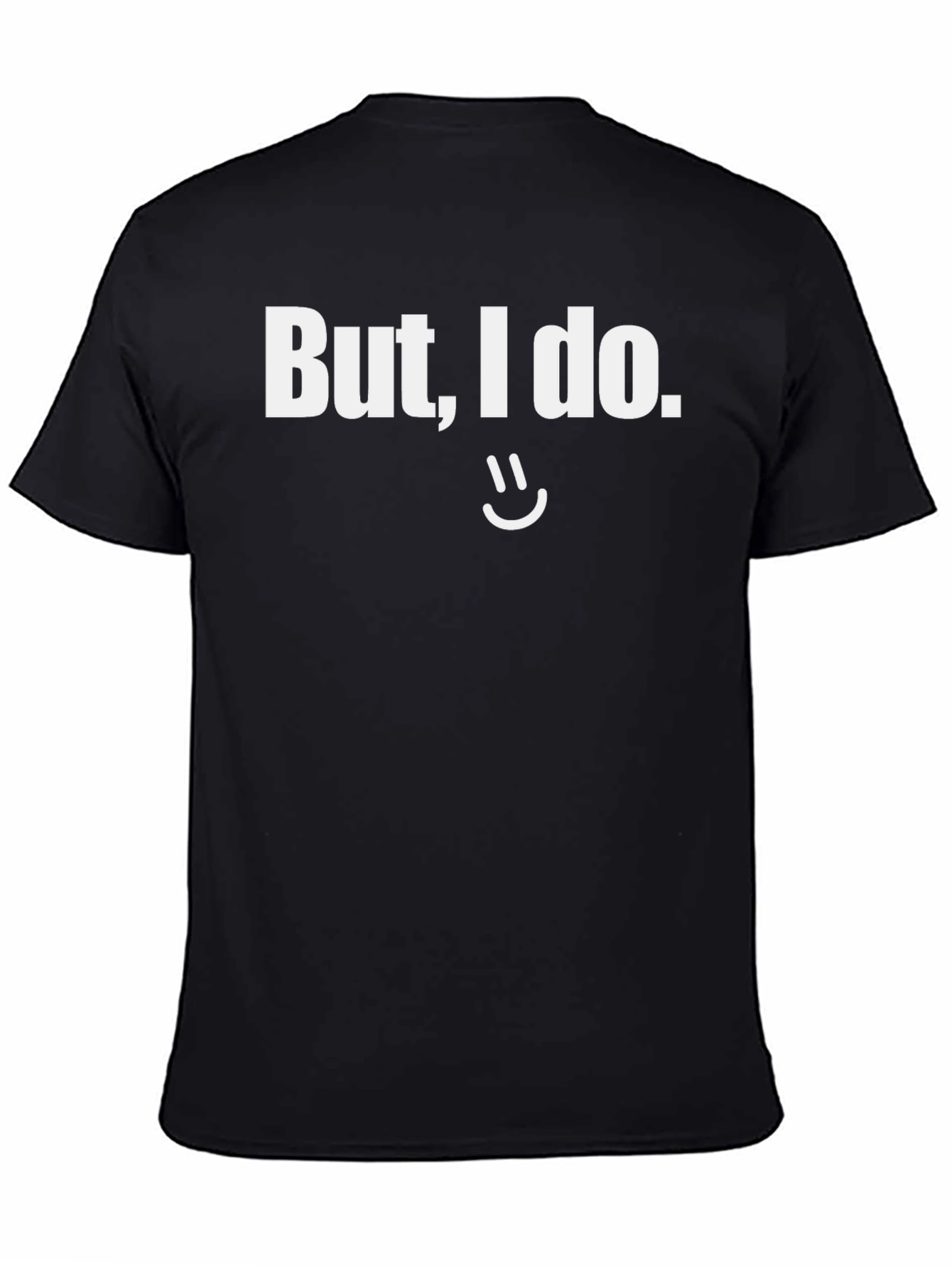 But I do Graphic T-Shirt Funny Sarcastic Tee