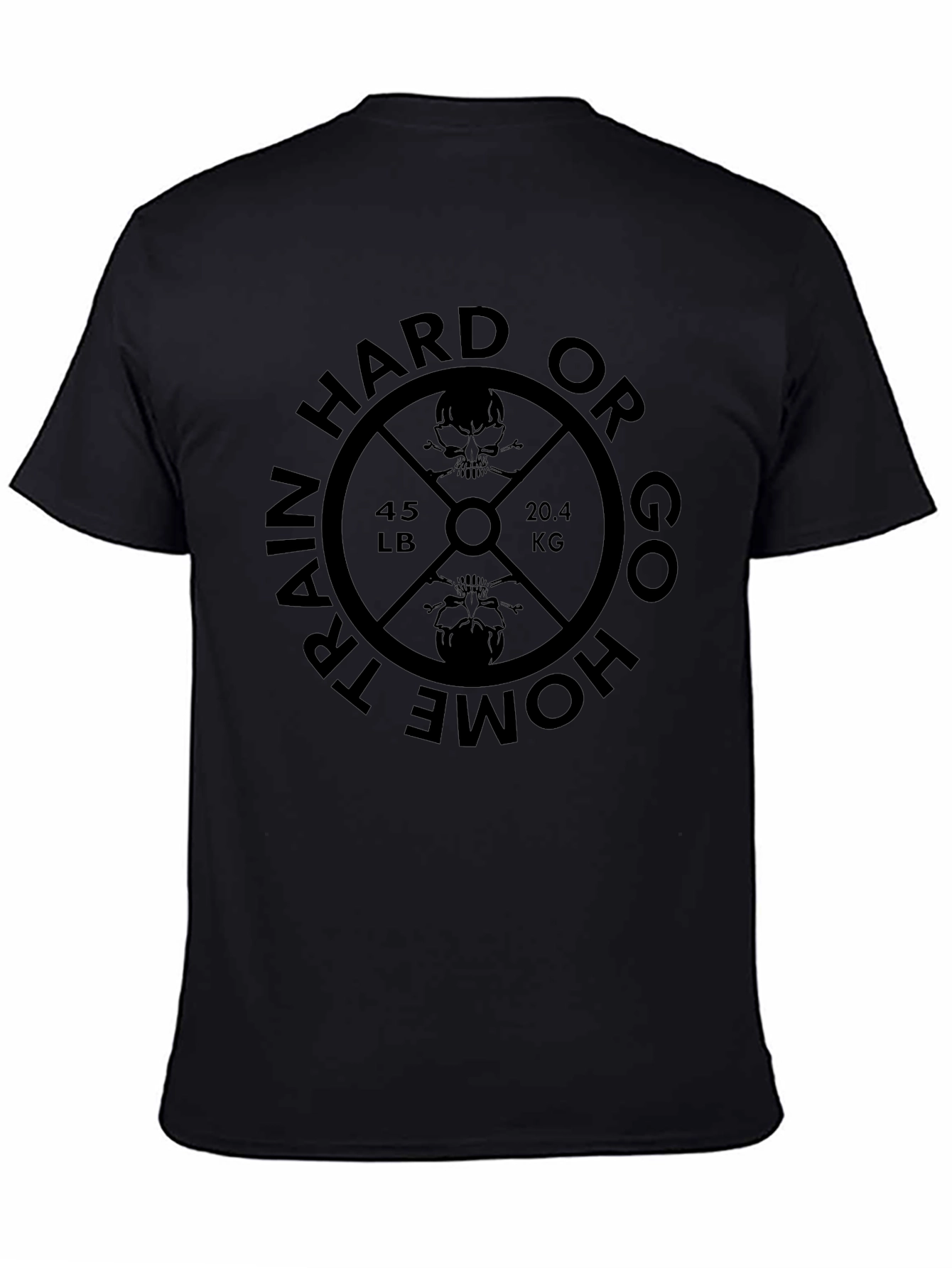 Train Hard or Go Home Gym T-Shirt