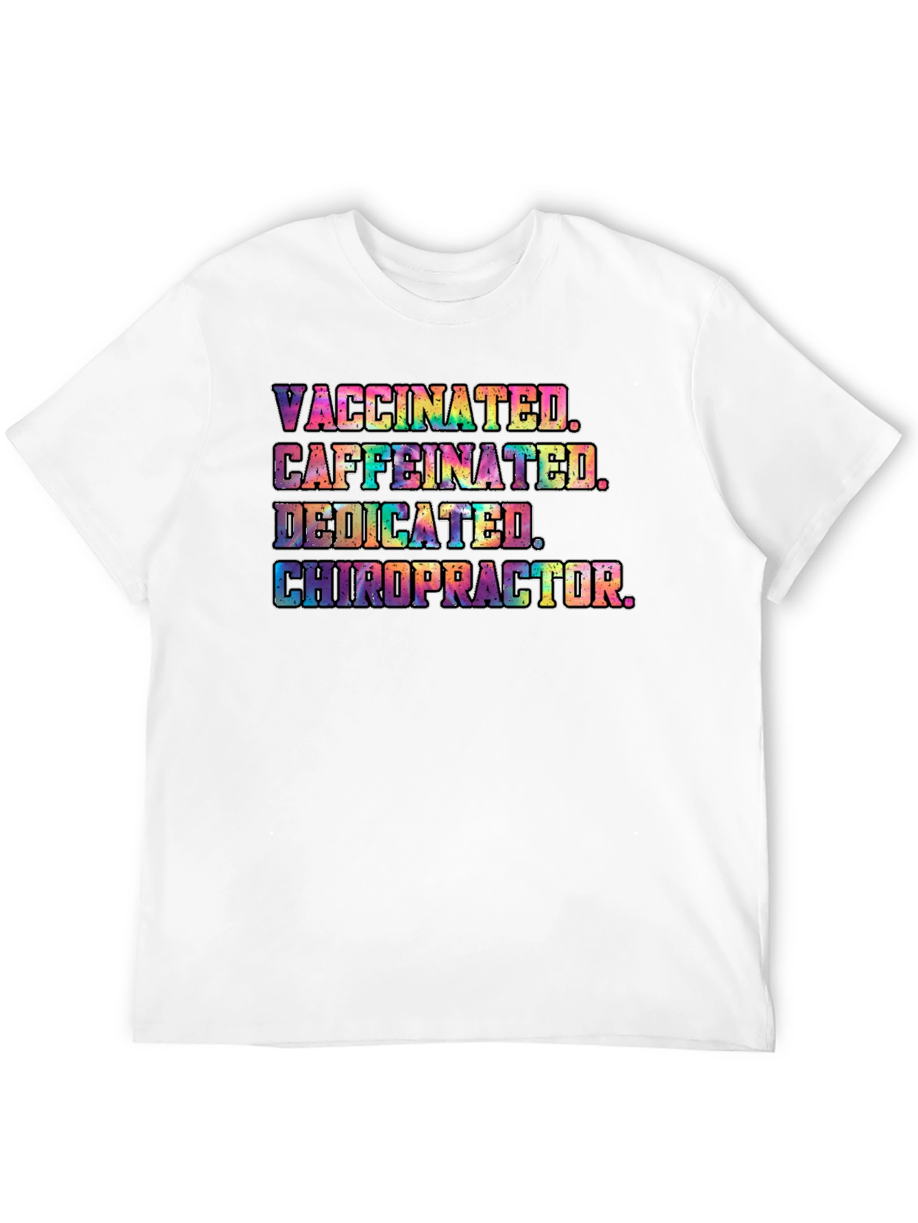 Vaccinated Caffeinated Dedicated Chiropractor T-Shirt