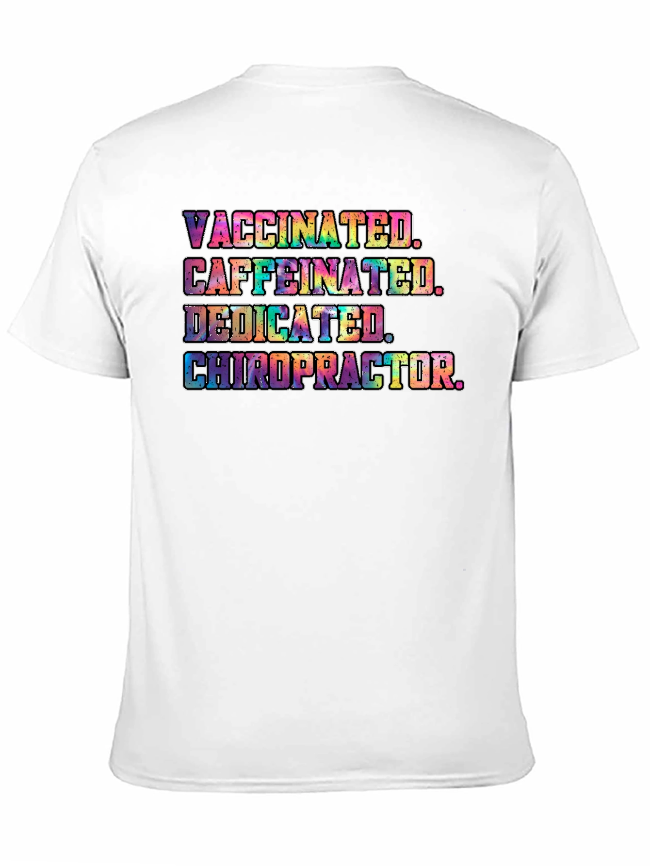 Vaccinated Caffeinated Dedicated Chiropractor T-Shirt