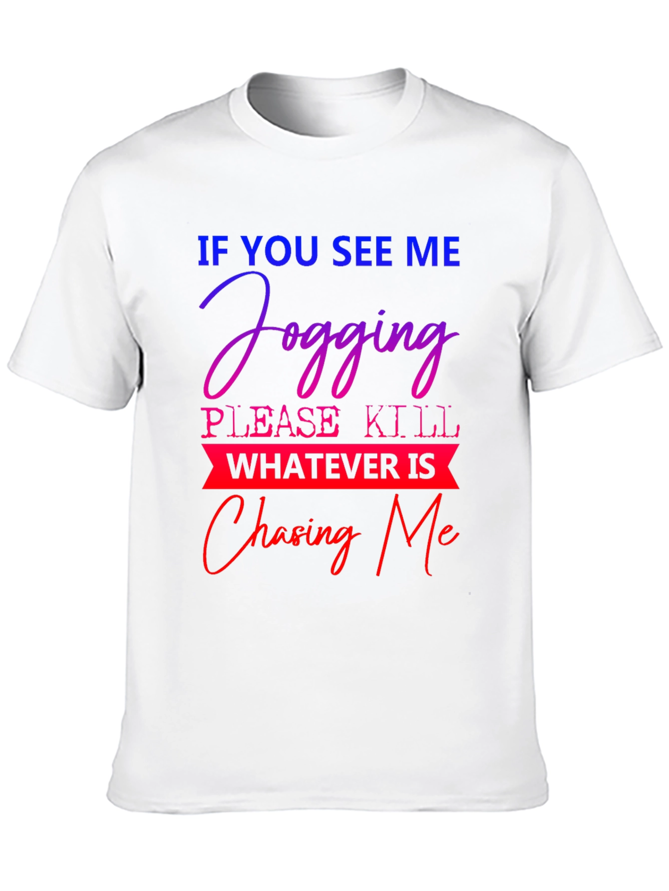 Funny Jogging T-Shirt - If You See Me Jogging