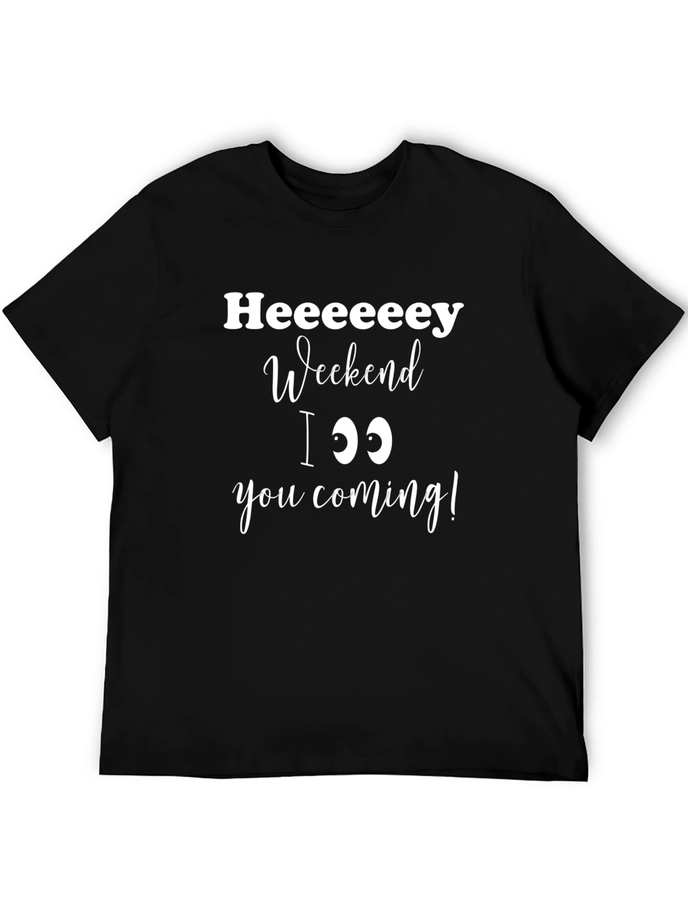 Heeeeey Weekend T-Shirt - Comfy Cotton Graphic Tee