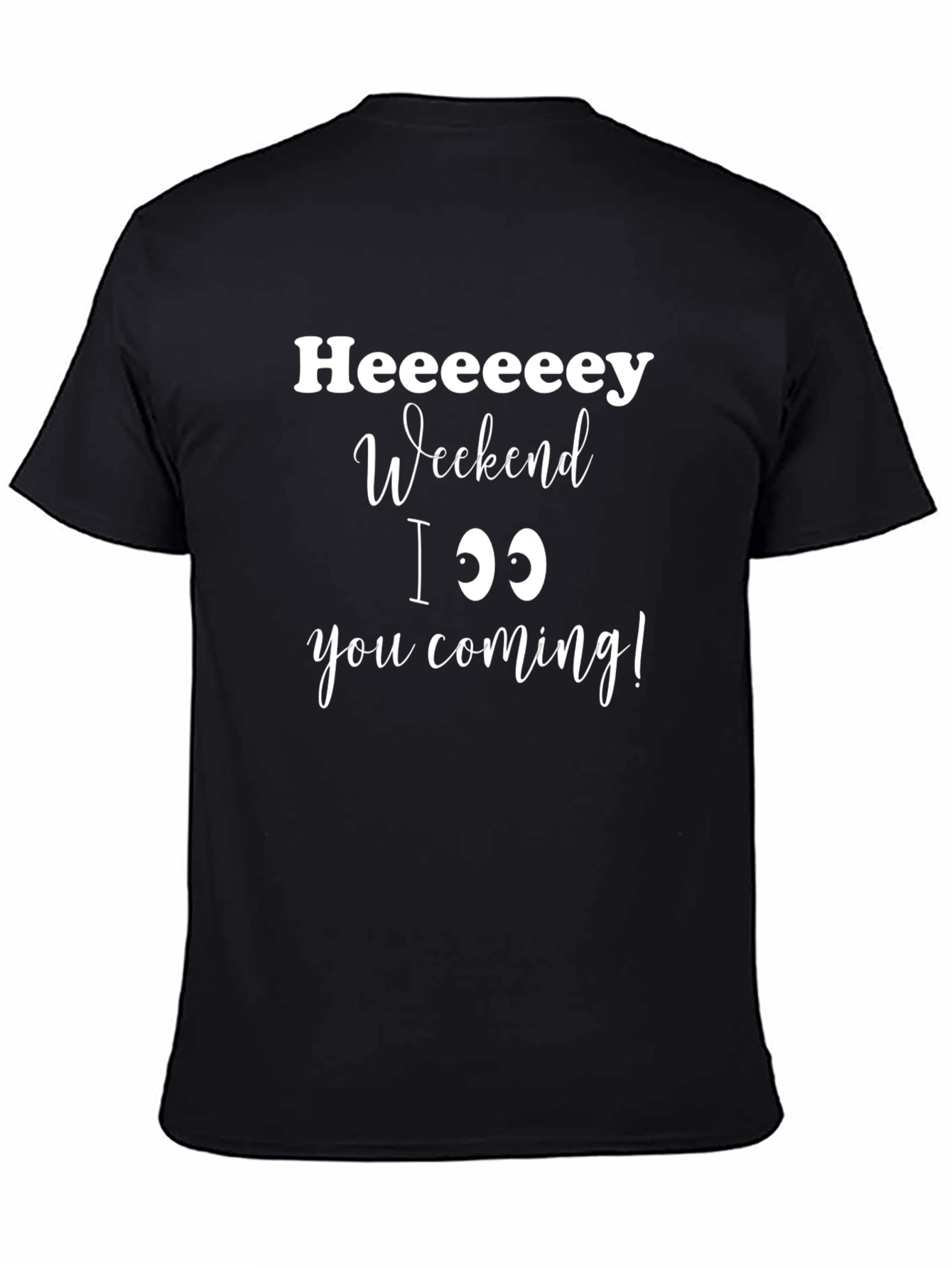 Heeeeey Weekend T-Shirt - Comfy Cotton Graphic Tee
