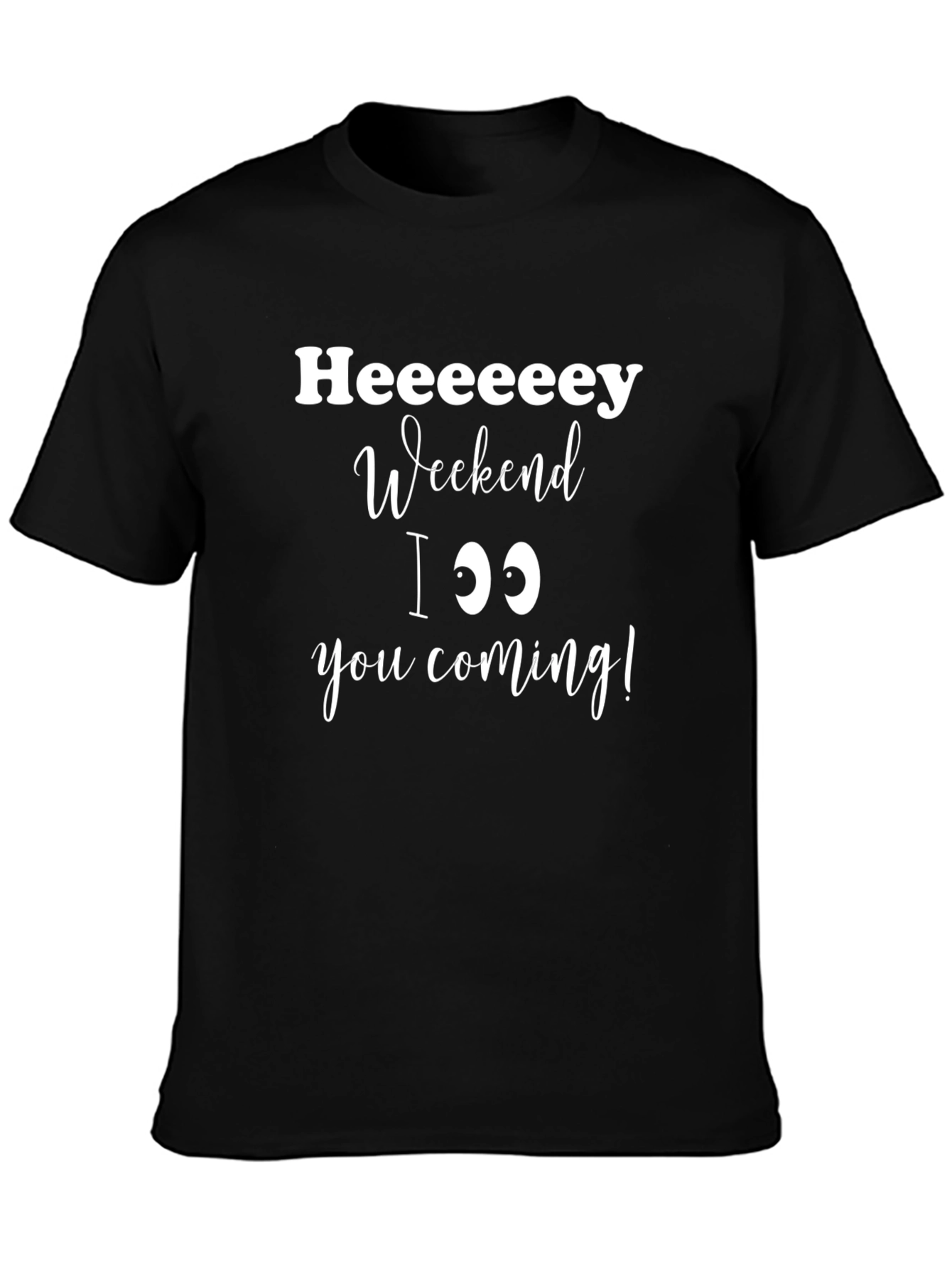 Heeeeey Weekend T-Shirt - Comfy Cotton Graphic Tee