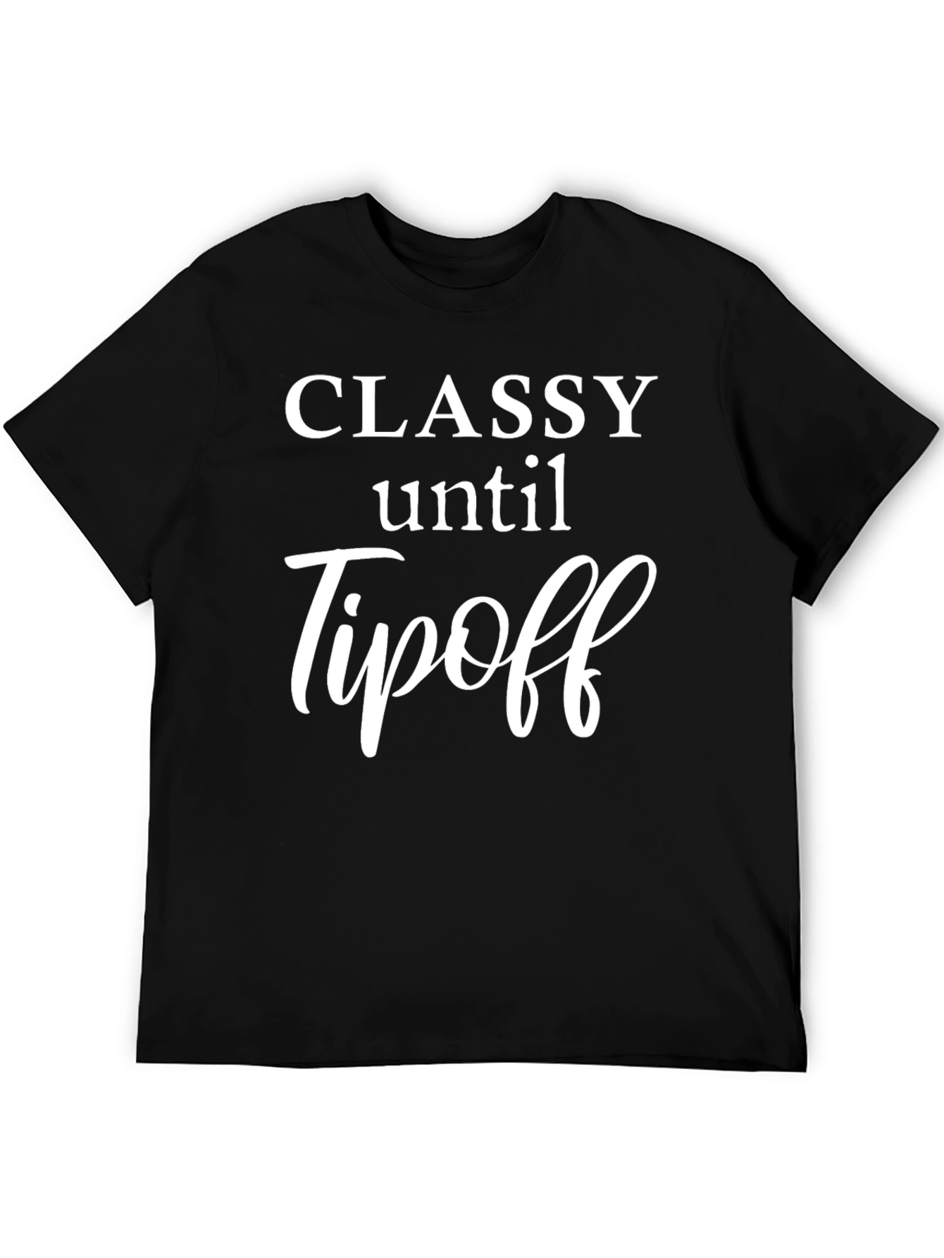 Classy Until Tipoff Black T-Shirt