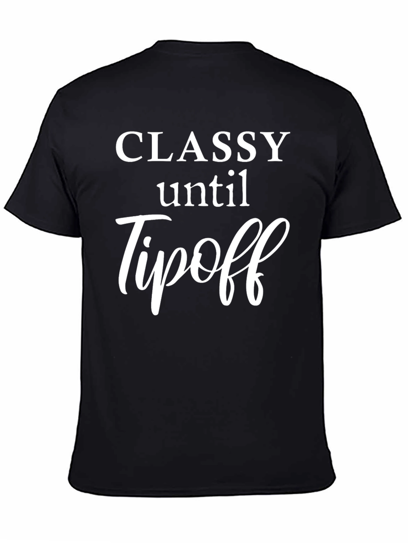 Classy Until Tipoff Black T-Shirt