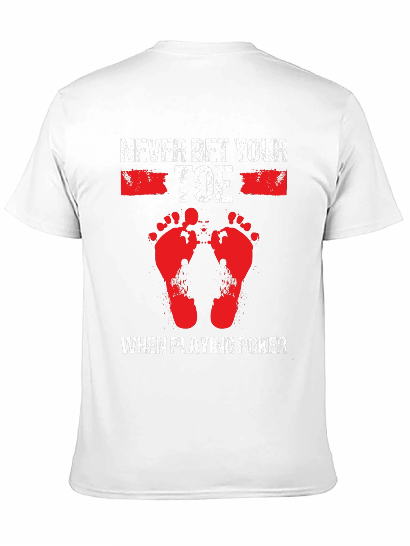 Never Bet Your Toe When Playing Poker T-Shirt