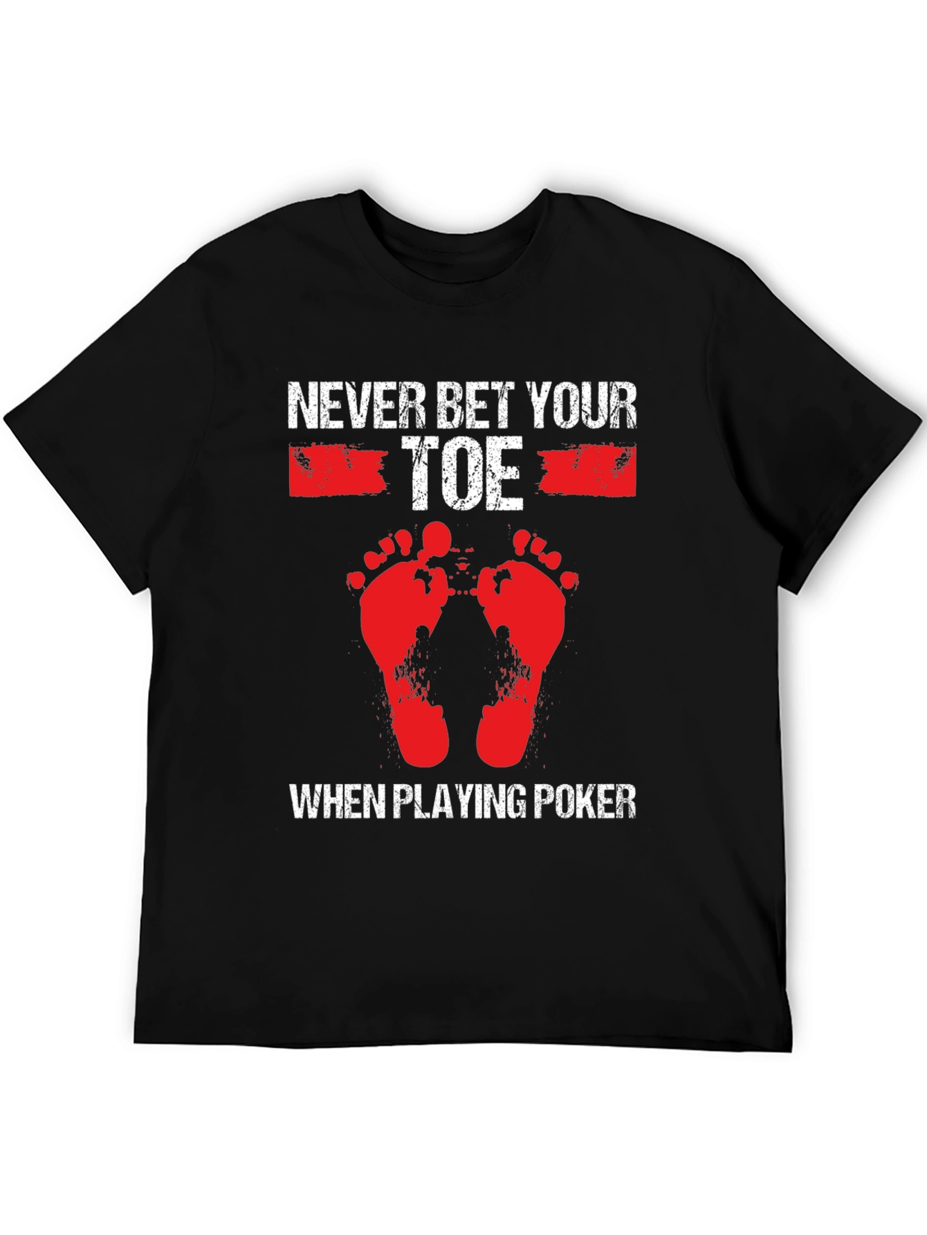 Never Bet Your Toe When Playing Poker T-Shirt