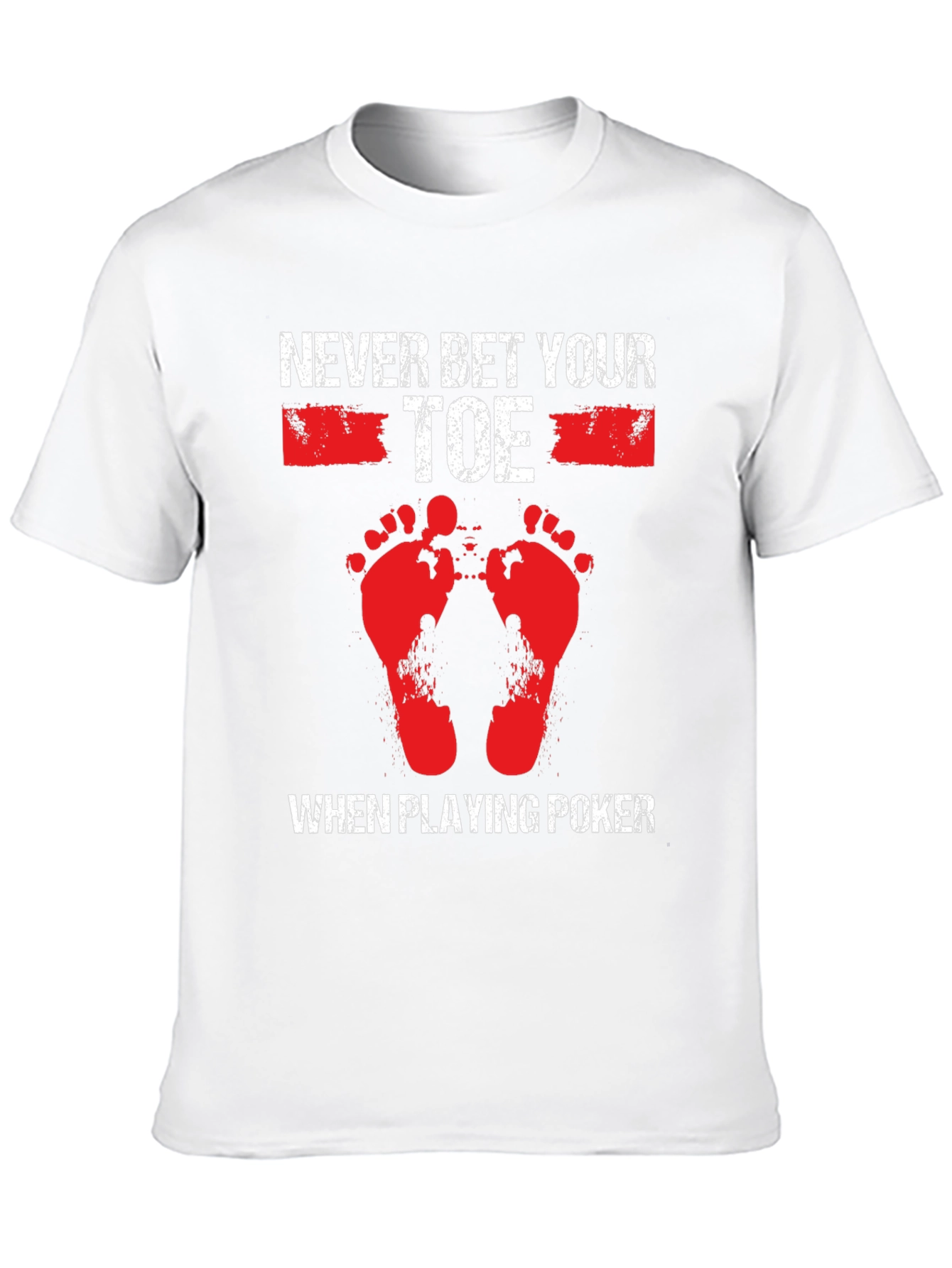 Never Bet Your Toe When Playing Poker T-Shirt