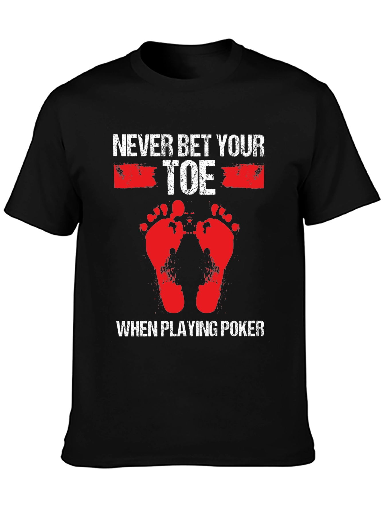 Never Bet Your Toe When Playing Poker T-Shirt