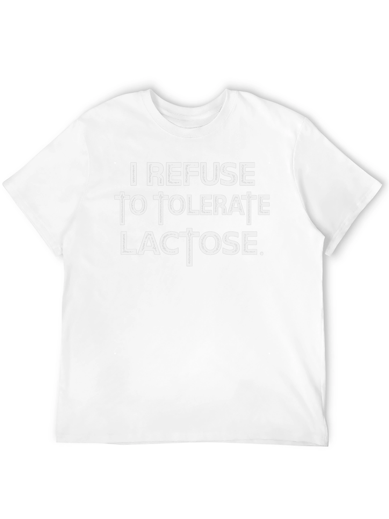 I Refuse To Tolerate Lactose Graphic T-Shirt