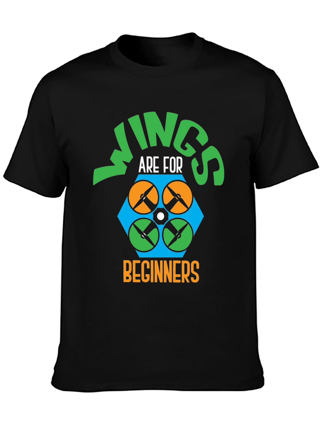 Wings Are For Beginners Drone T-Shirt