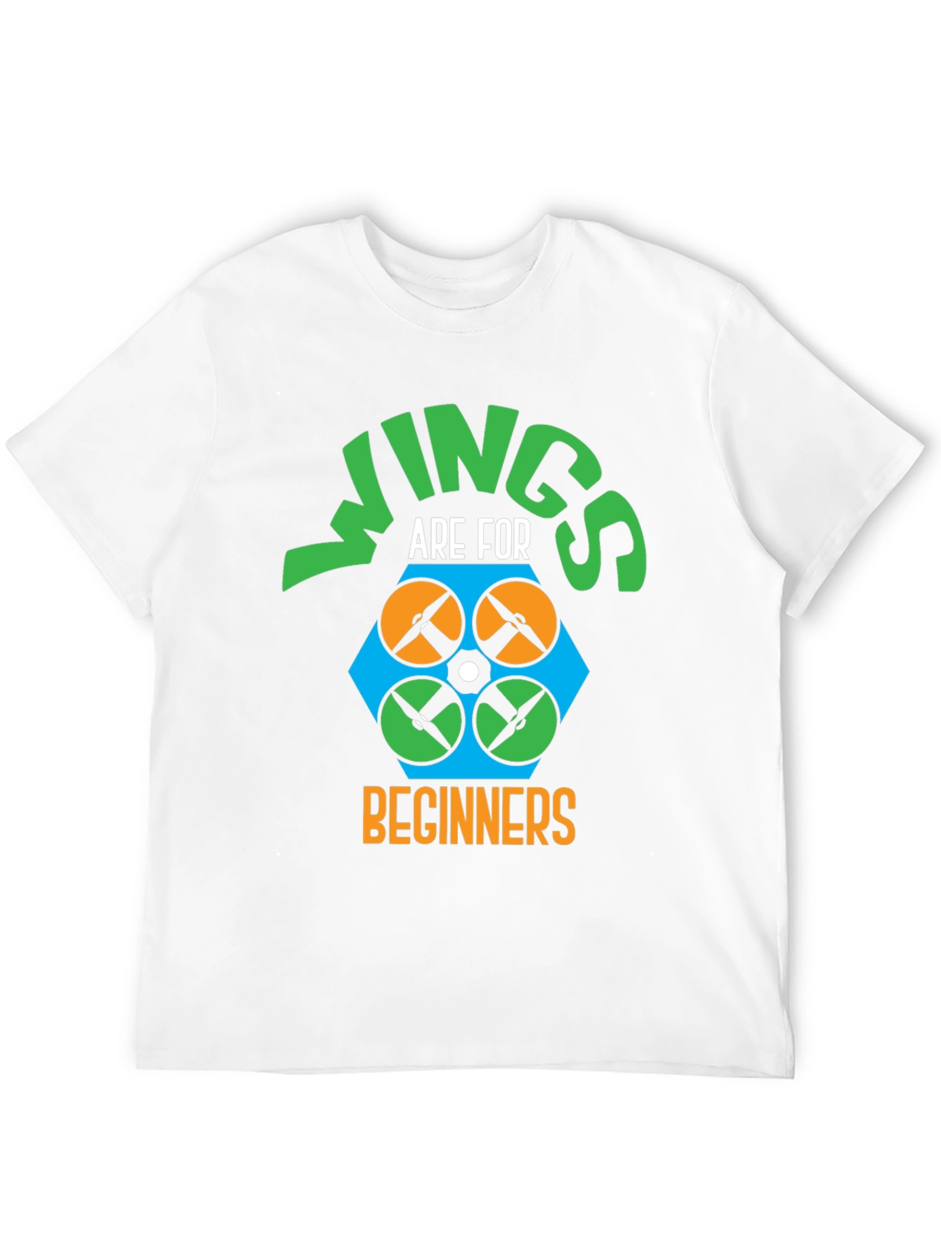 Wings Are For Beginners Drone T-Shirt