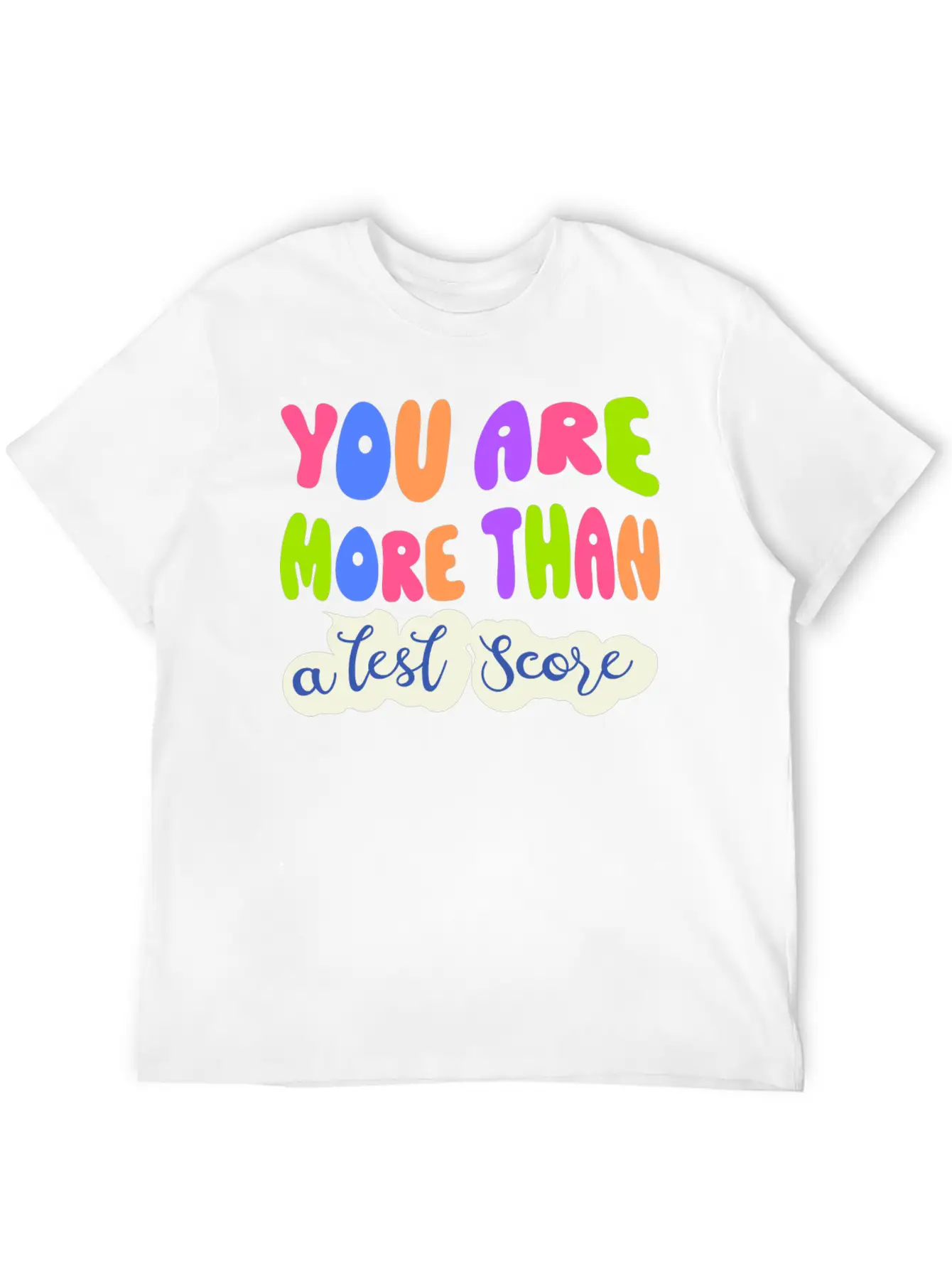 You Are More Than A Test Score Unisex Casual T-Shirt – Clean Design For Daily Comfort