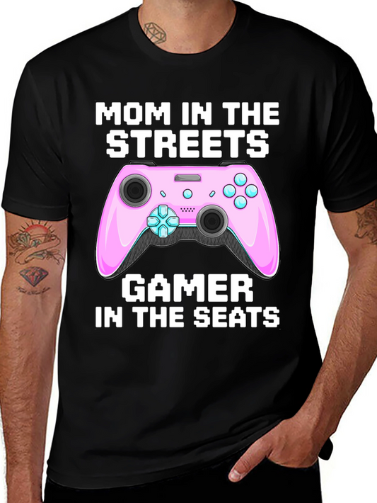 Mom in the Streets Gamer in the Seats Black T-Shirt