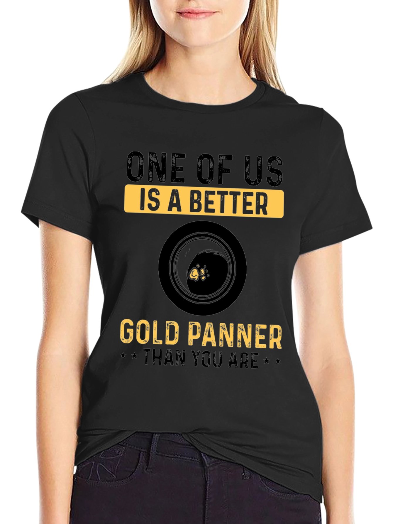 Gold Panning T-Shirt - One of Us Is Better