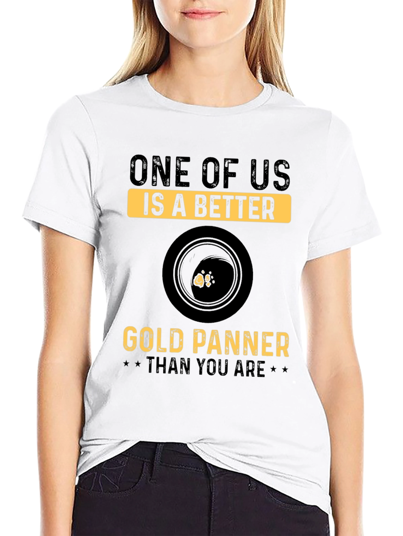 Gold Panning T-Shirt - One of Us Is Better