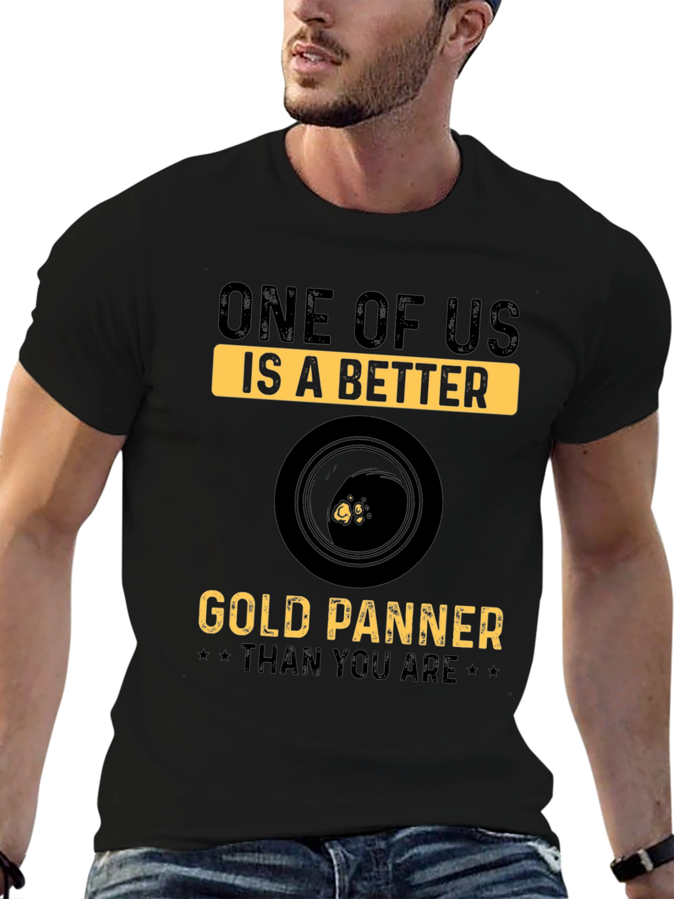 Gold Panning T-Shirt - One of Us Is Better