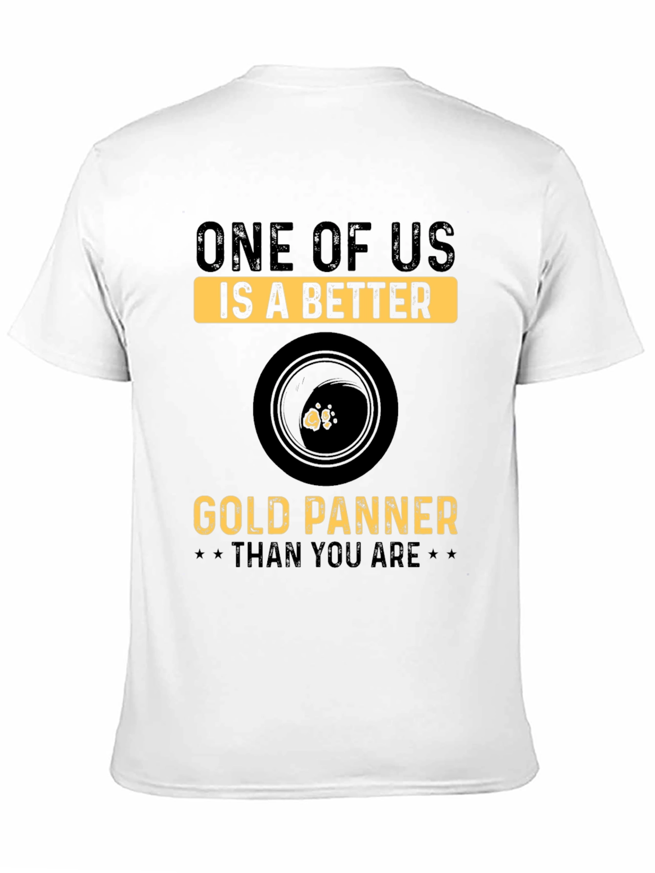 Gold Panning T-Shirt - One of Us Is Better