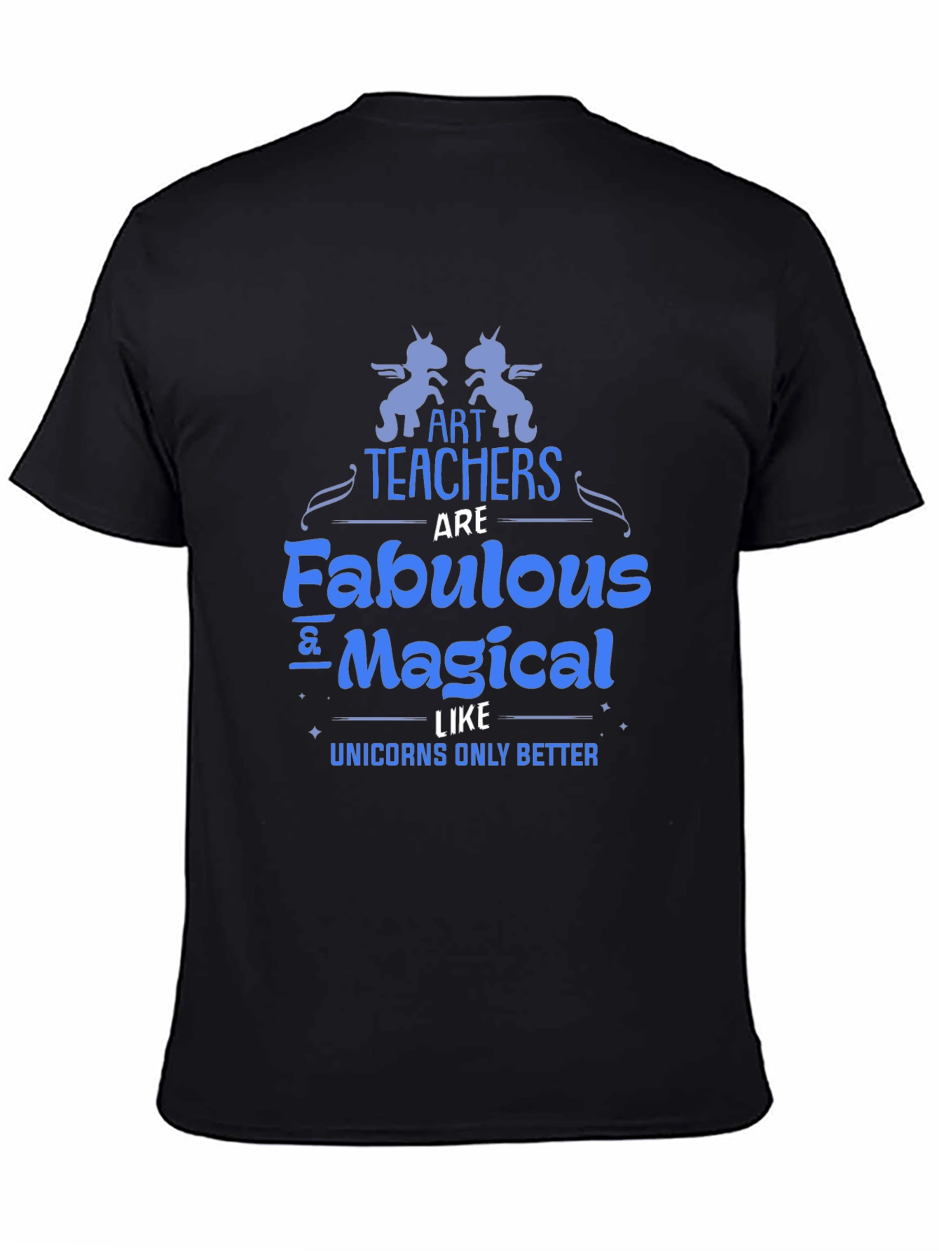 Art Teacher Fabulous Magical Unicorns T-Shirt