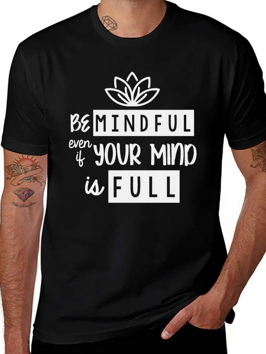 Mindful Meditation T-Shirt -  Be Mindful Even If Your Mind is Full