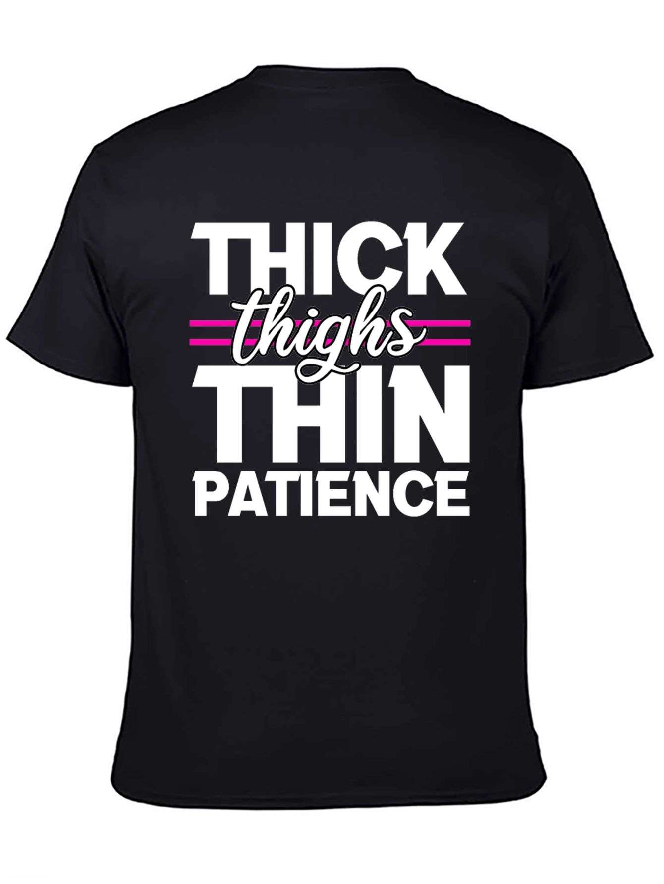 Thick Thighs Thin Patience Funny T-Shirt