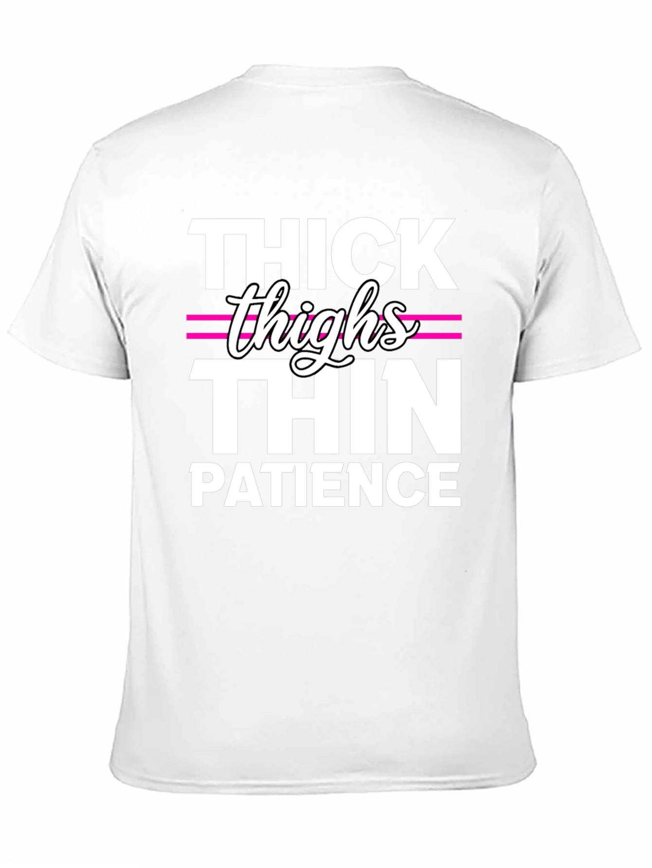 Thick Thighs Thin Patience Funny T-Shirt