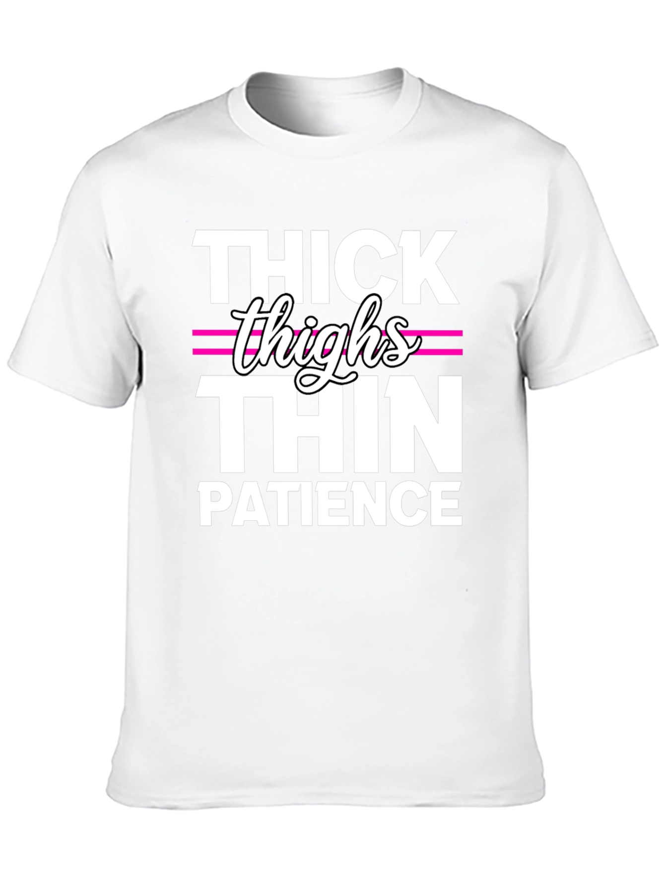 Thick Thighs Thin Patience Funny T-Shirt