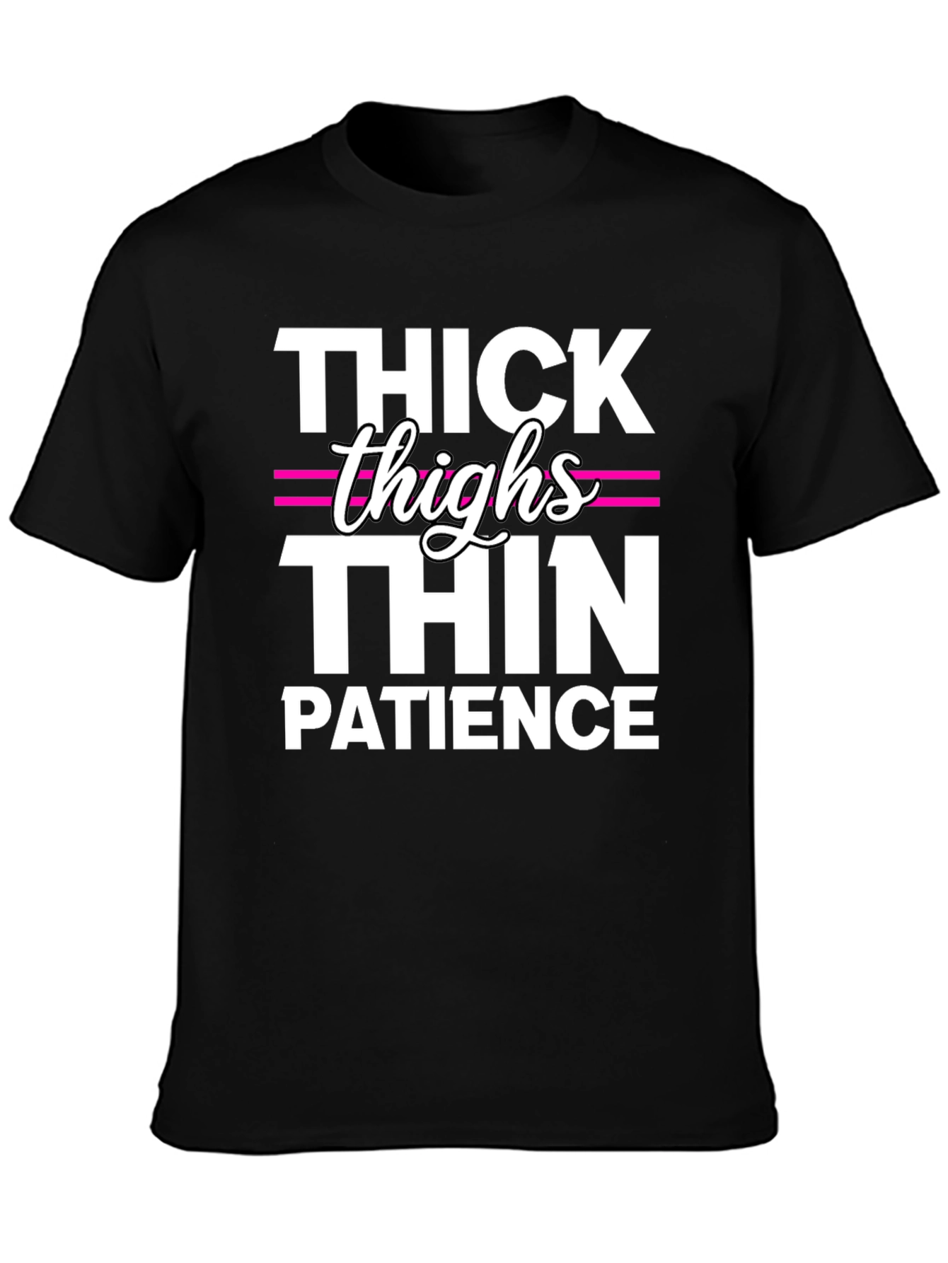 Thick Thighs Thin Patience Funny T-Shirt