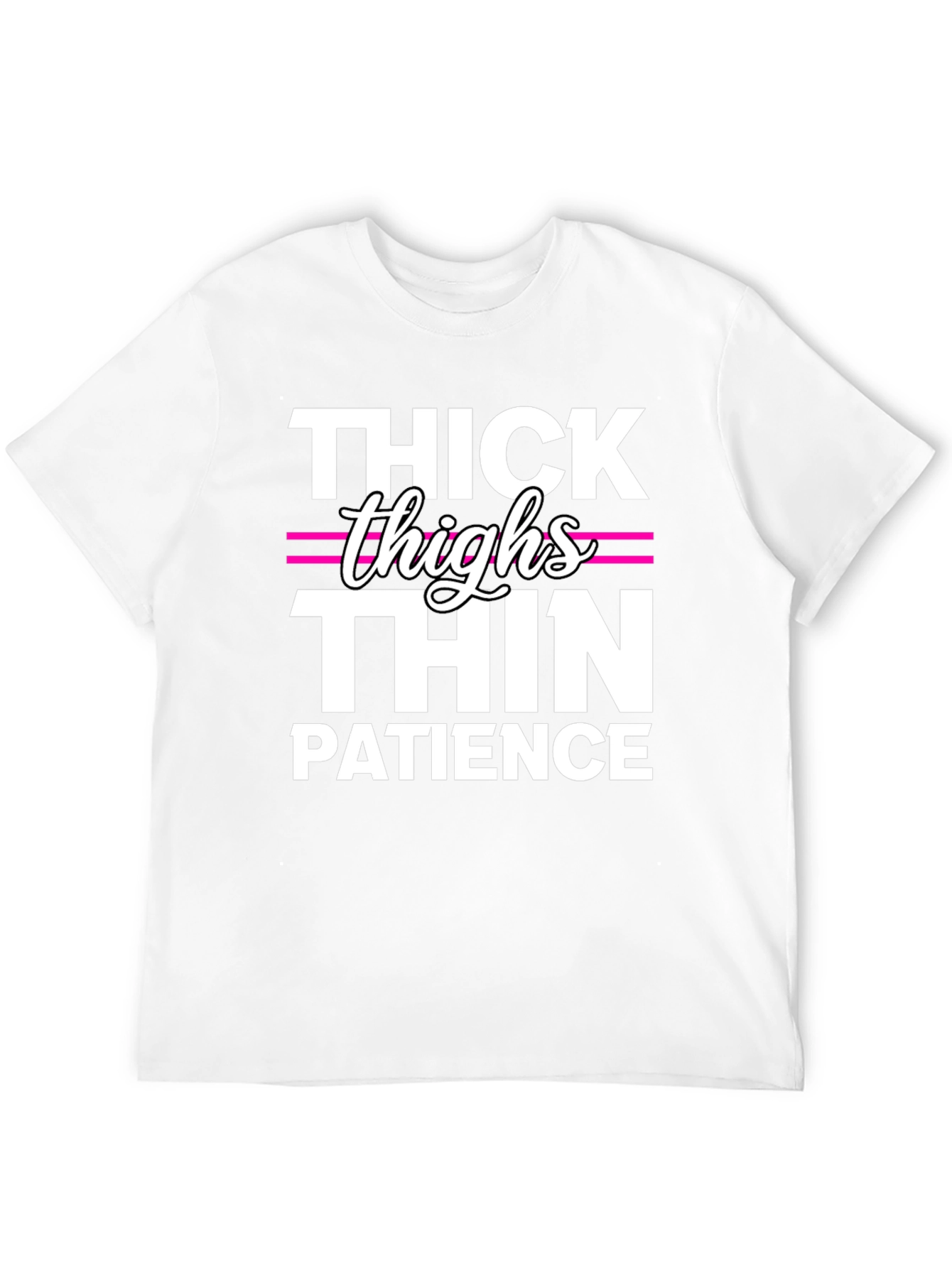 Thick Thighs Thin Patience Funny T-Shirt