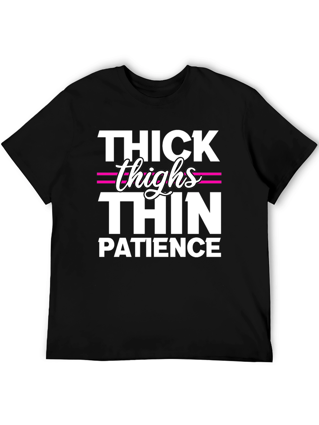 Thick Thighs Thin Patience Funny T-Shirt