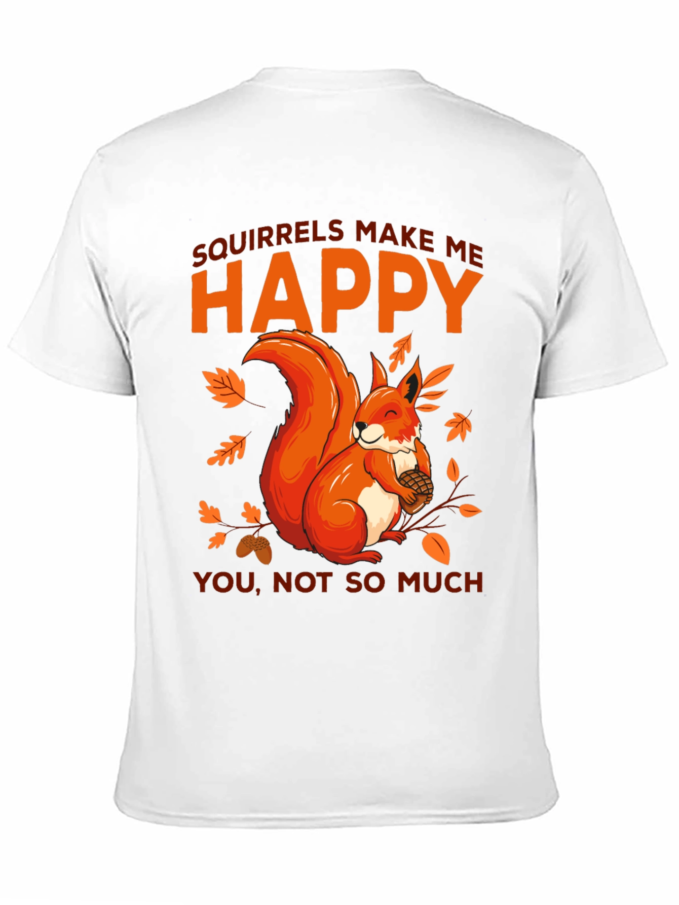 Squirrels Make Me Happy Graphic T-Shirt