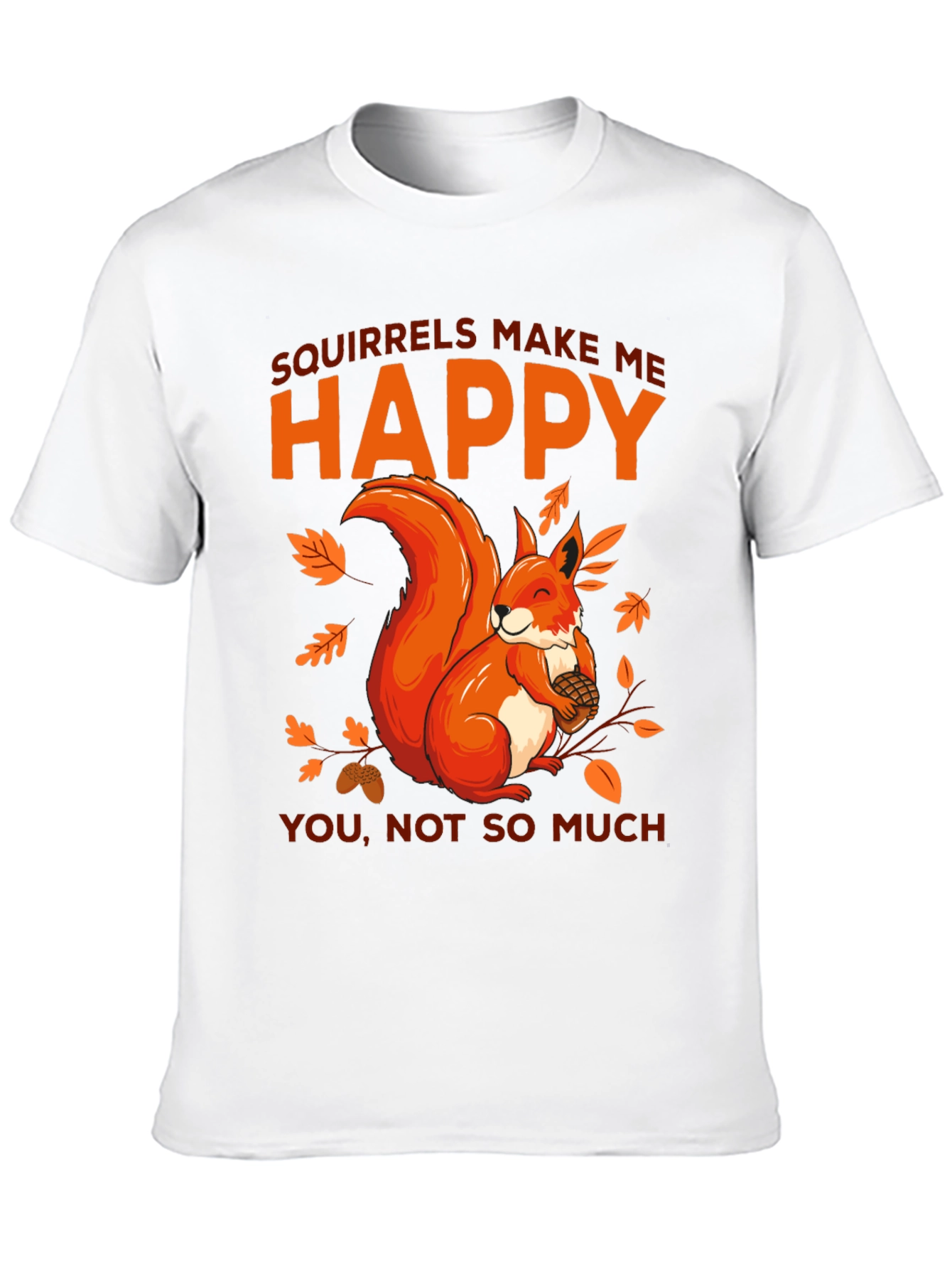 Squirrels Make Me Happy Graphic T-Shirt