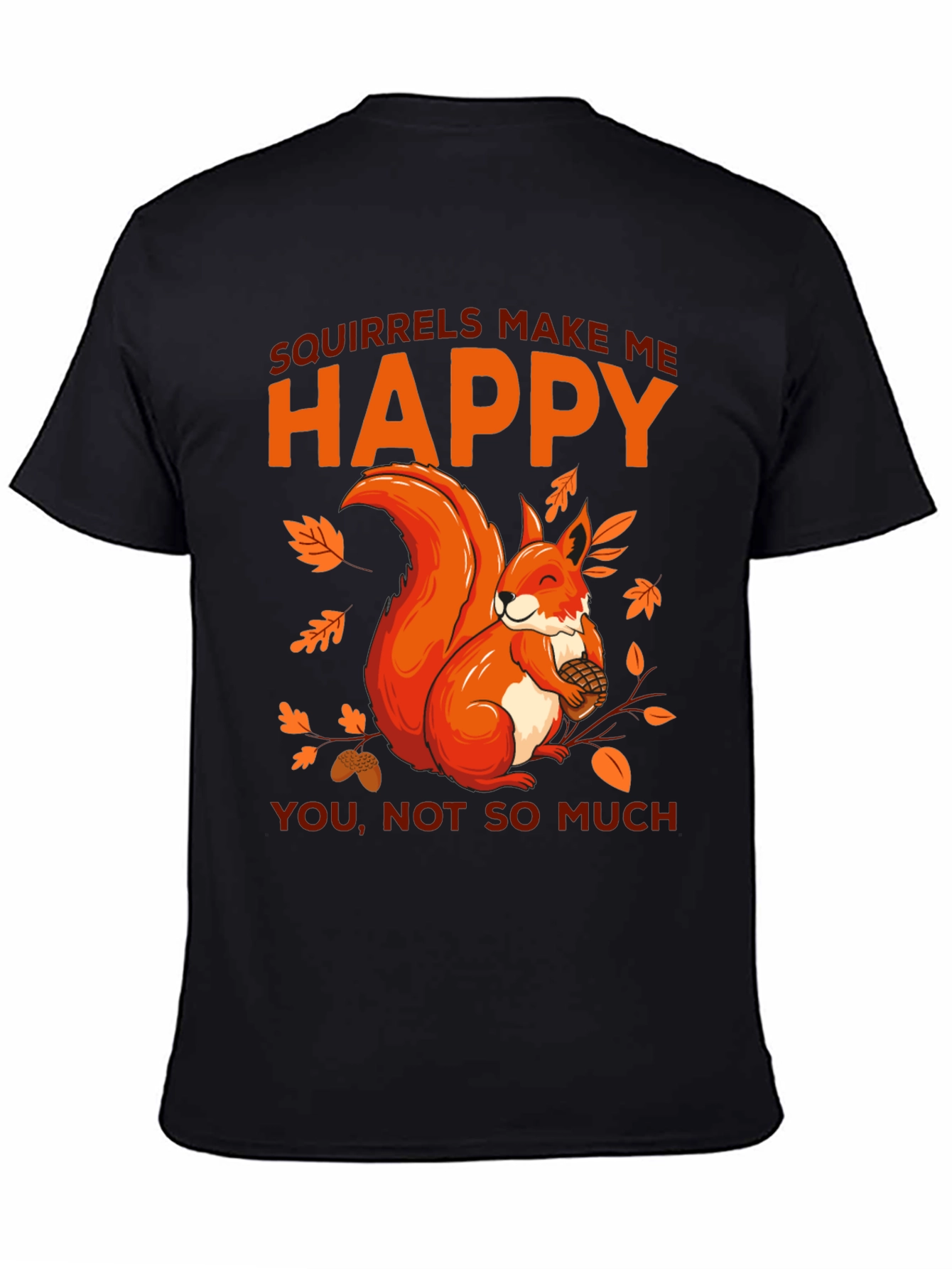 Squirrels Make Me Happy Graphic T-Shirt