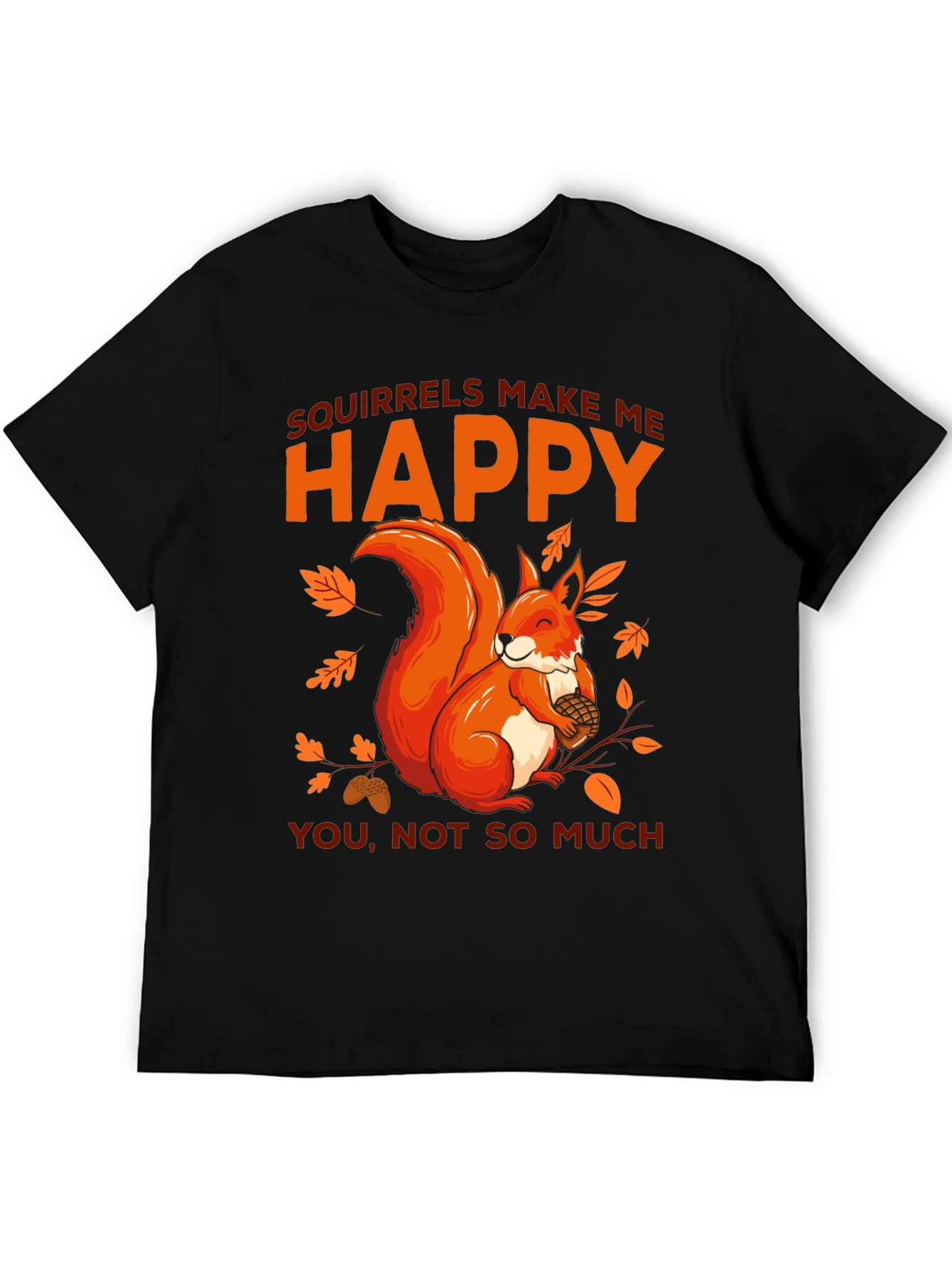 Squirrels Make Me Happy Graphic T-Shirt