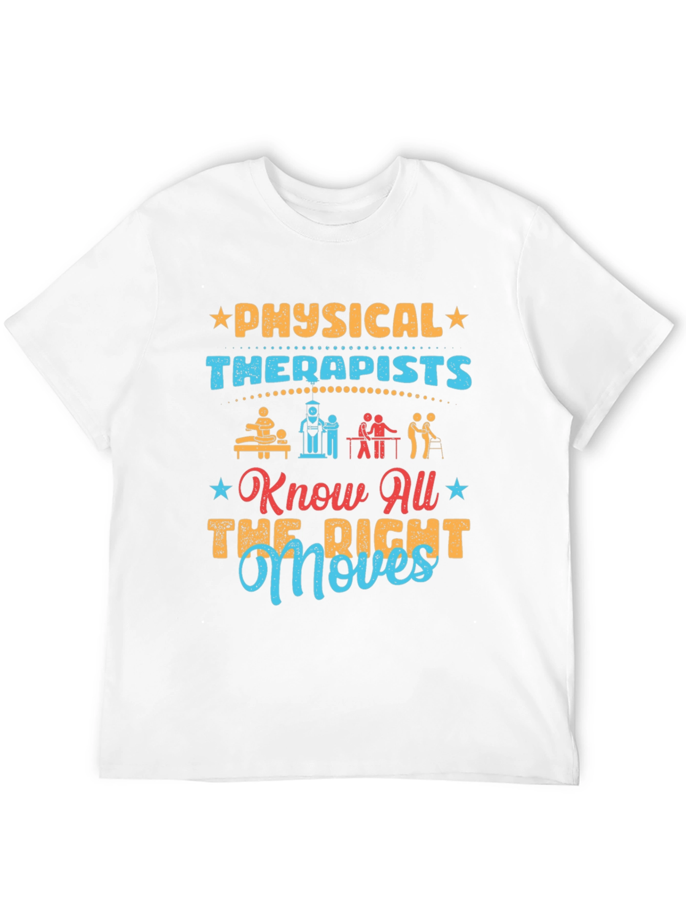 Physical Therapists T-Shirt - Know All The Right Moves