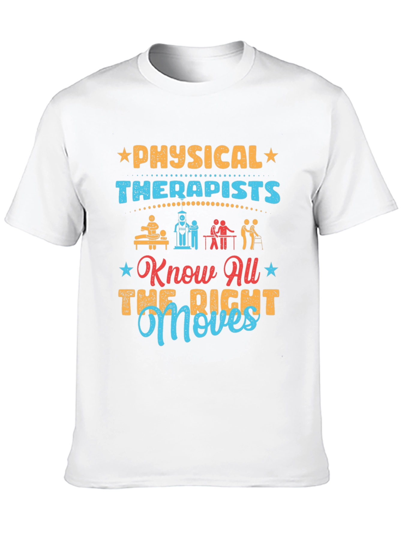 Physical Therapists T-Shirt - Know All The Right Moves
